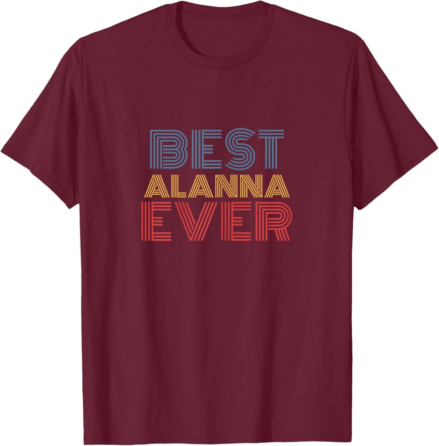Best Alanna Ever Personalized Retro Name T-Shirt - T-Shirt | Maroon