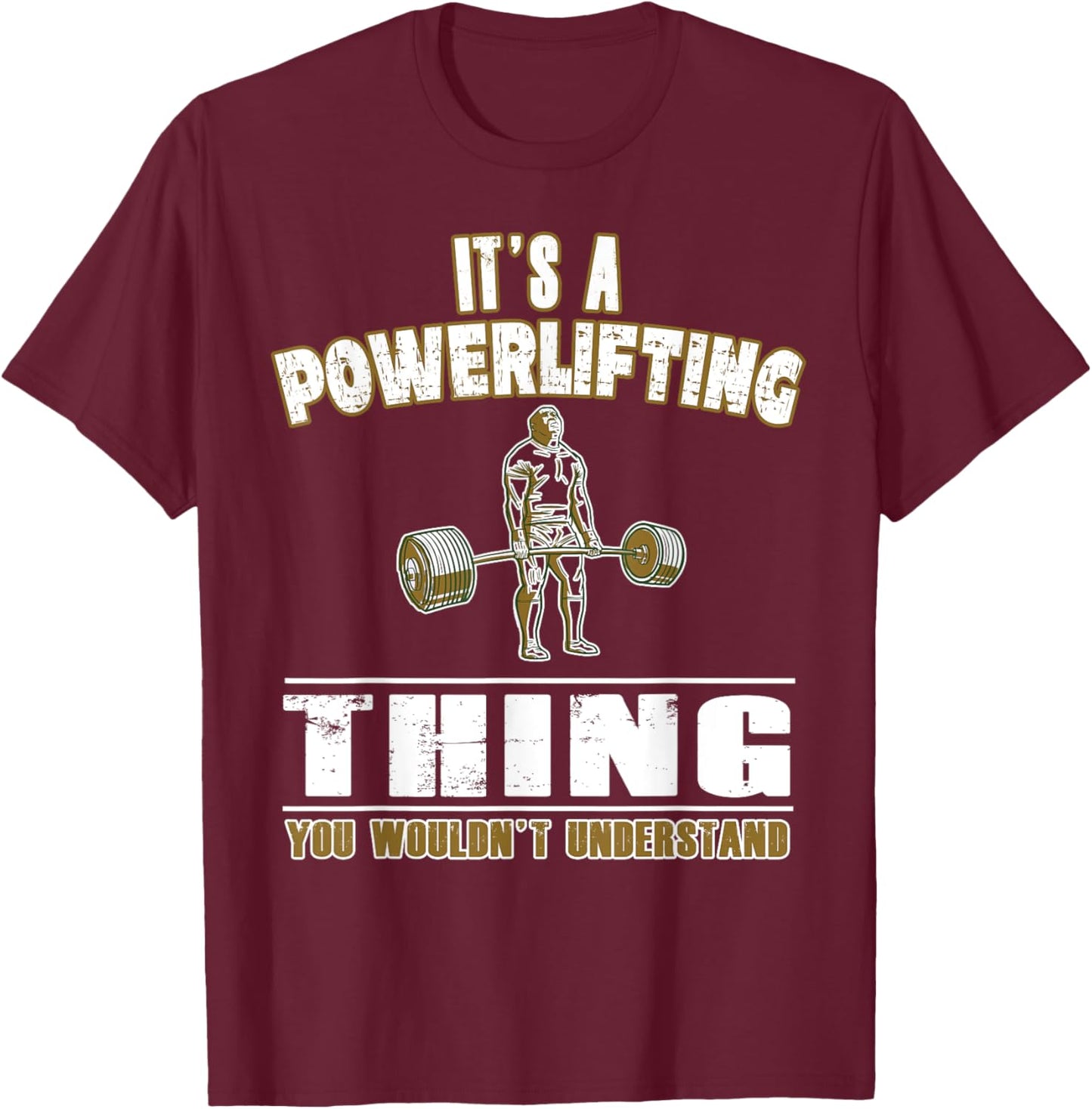 It's a Powerlifting Thing - Powerlifter and Strongman T-Shirt - T-Shirt | Maroon