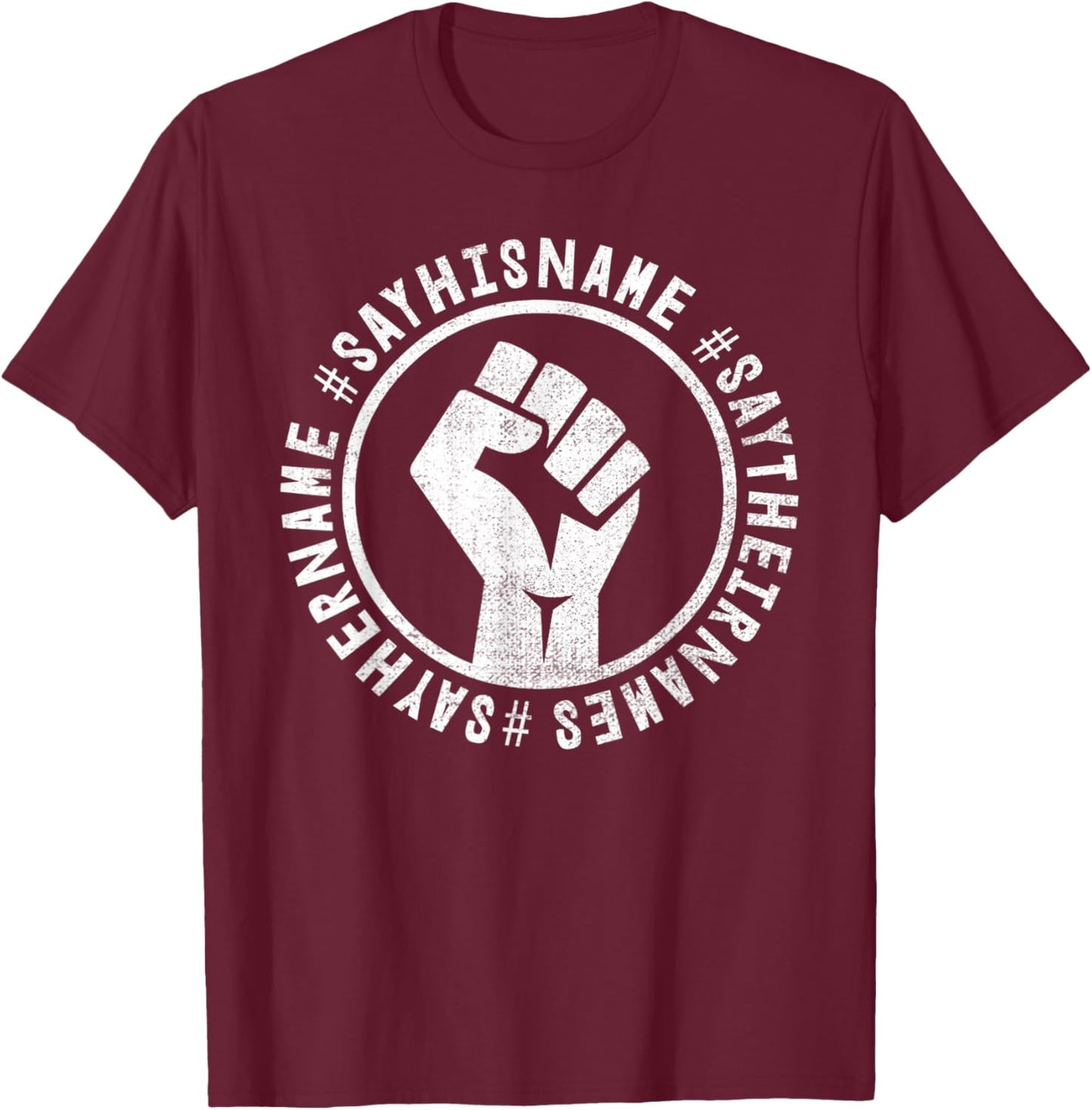 Black Lives Matter Shirt- Say Their Names #Saytheirnames T-Shirt - T-Shirt | Maroon
