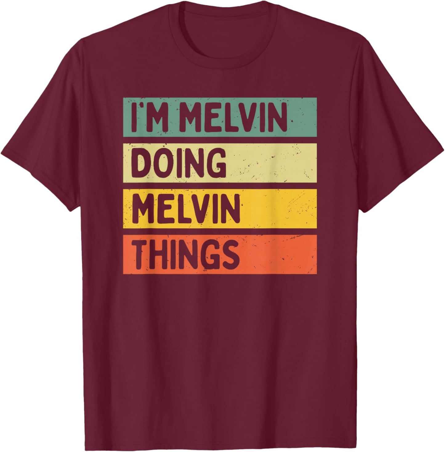 I'm Melvin Doing Melvin Things Funny Personalized Quote T-Shirt - T-Shirt | Maroon