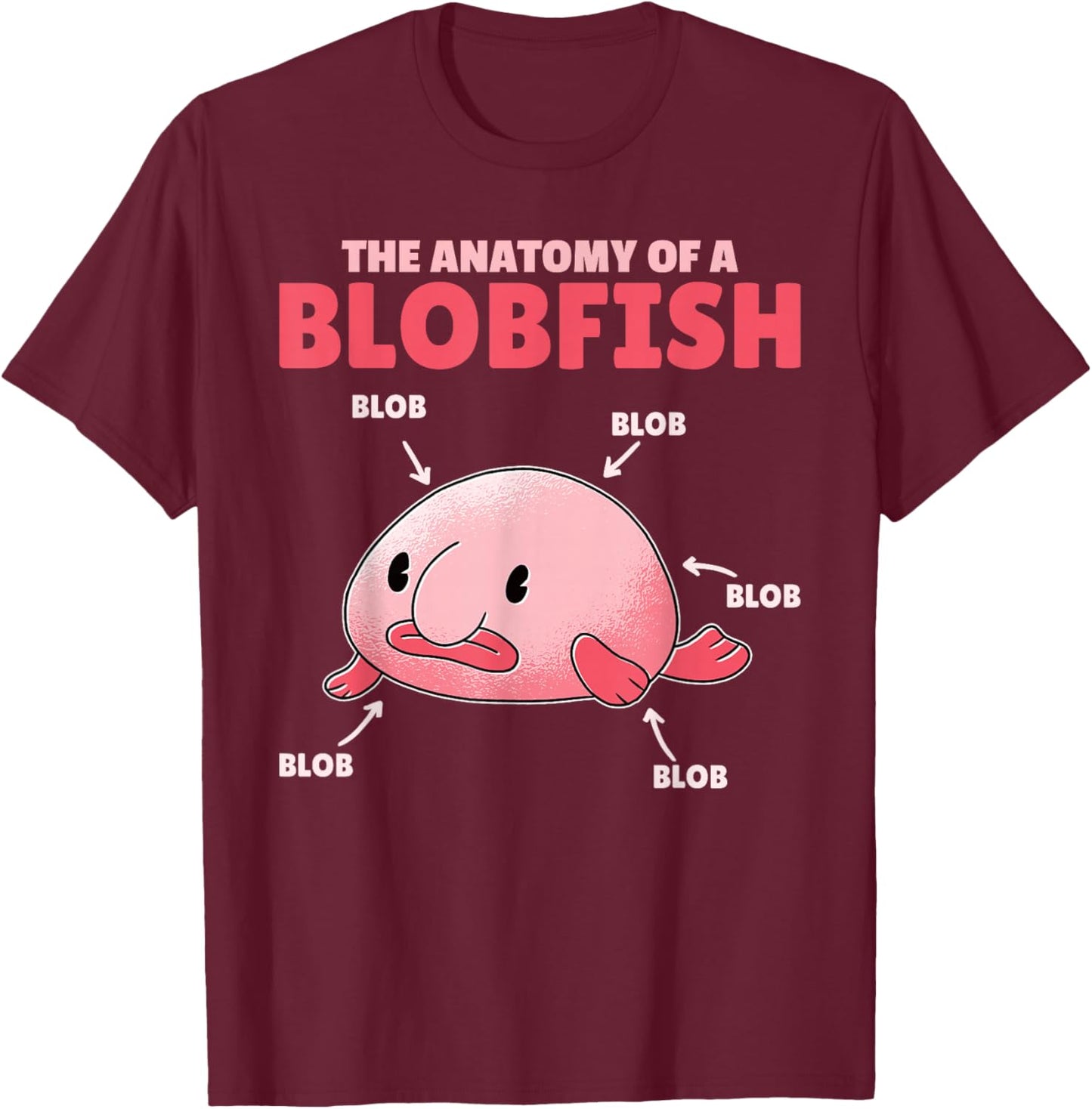 Funny Blobfish Statement Anatomy Of Blobfish T-Shirt - T-Shirt | Maroon