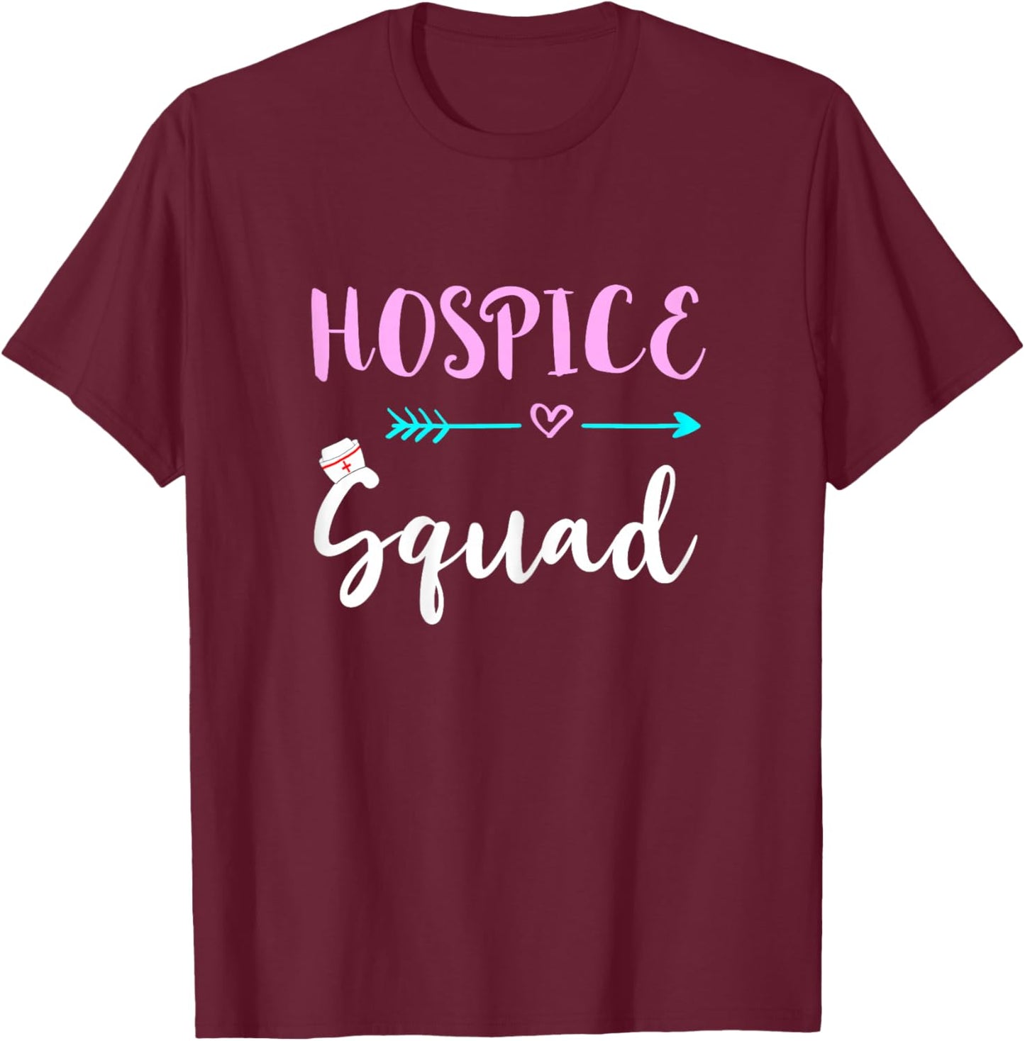 Hospice Squad Nurse Life Team Nursing Hospice Crew T-Shirt - T-Shirt | Maroon