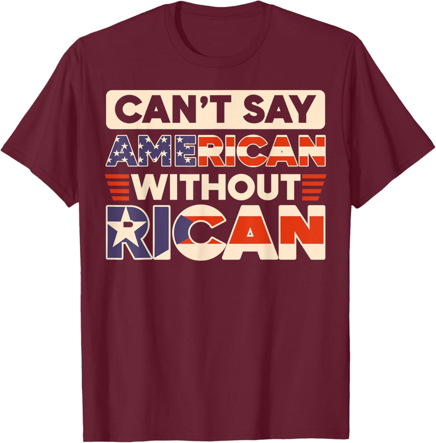 Can't Say American Without Rican USA Puerto Rico Boricua T-Shirt - T-Shirt | Maroon