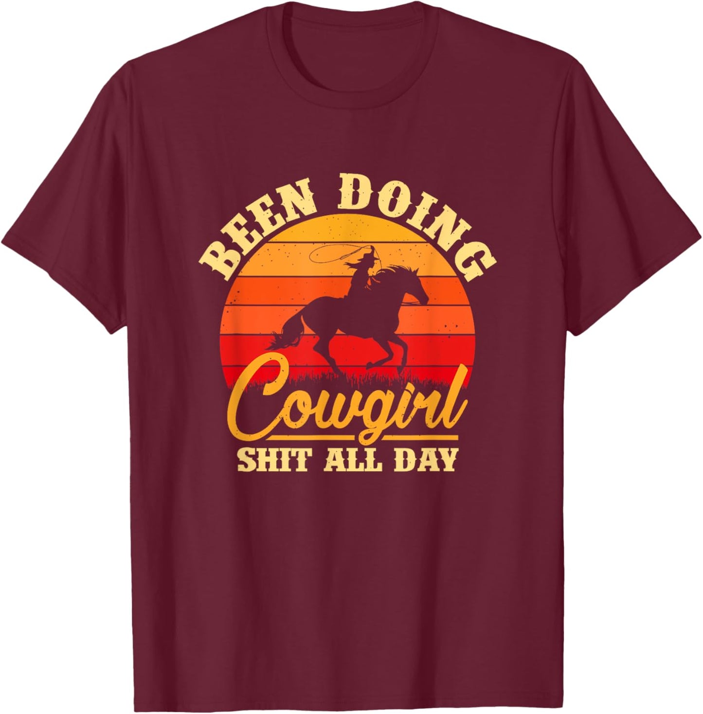 Been Doing Cowboy Shit All Day Retro Vintage Funny Cowgirl T-Shirt - T-Shirt | Maroon