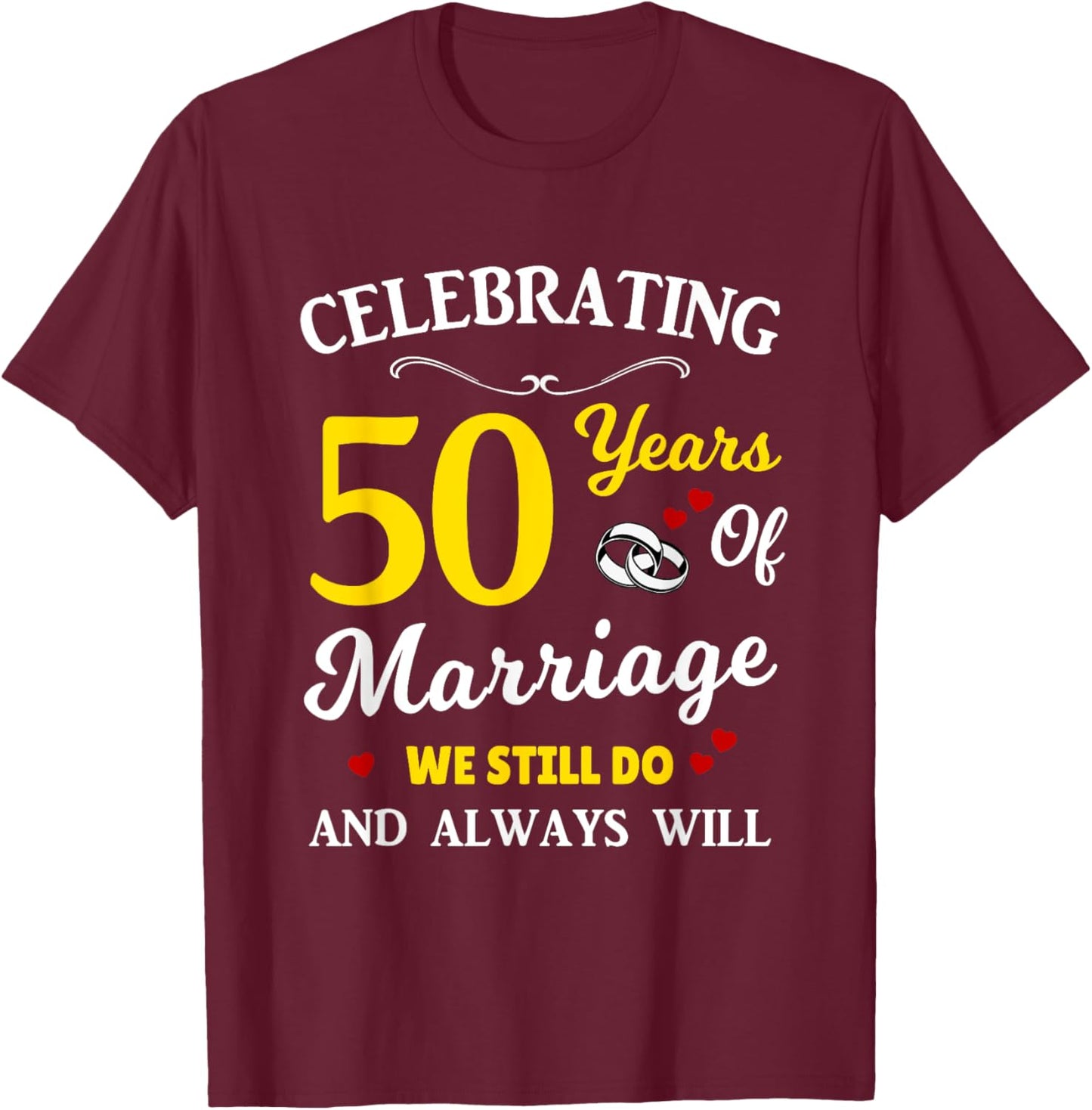 50th Year Wedding Anniversary T-Shirt - T-Shirt | Maroon
