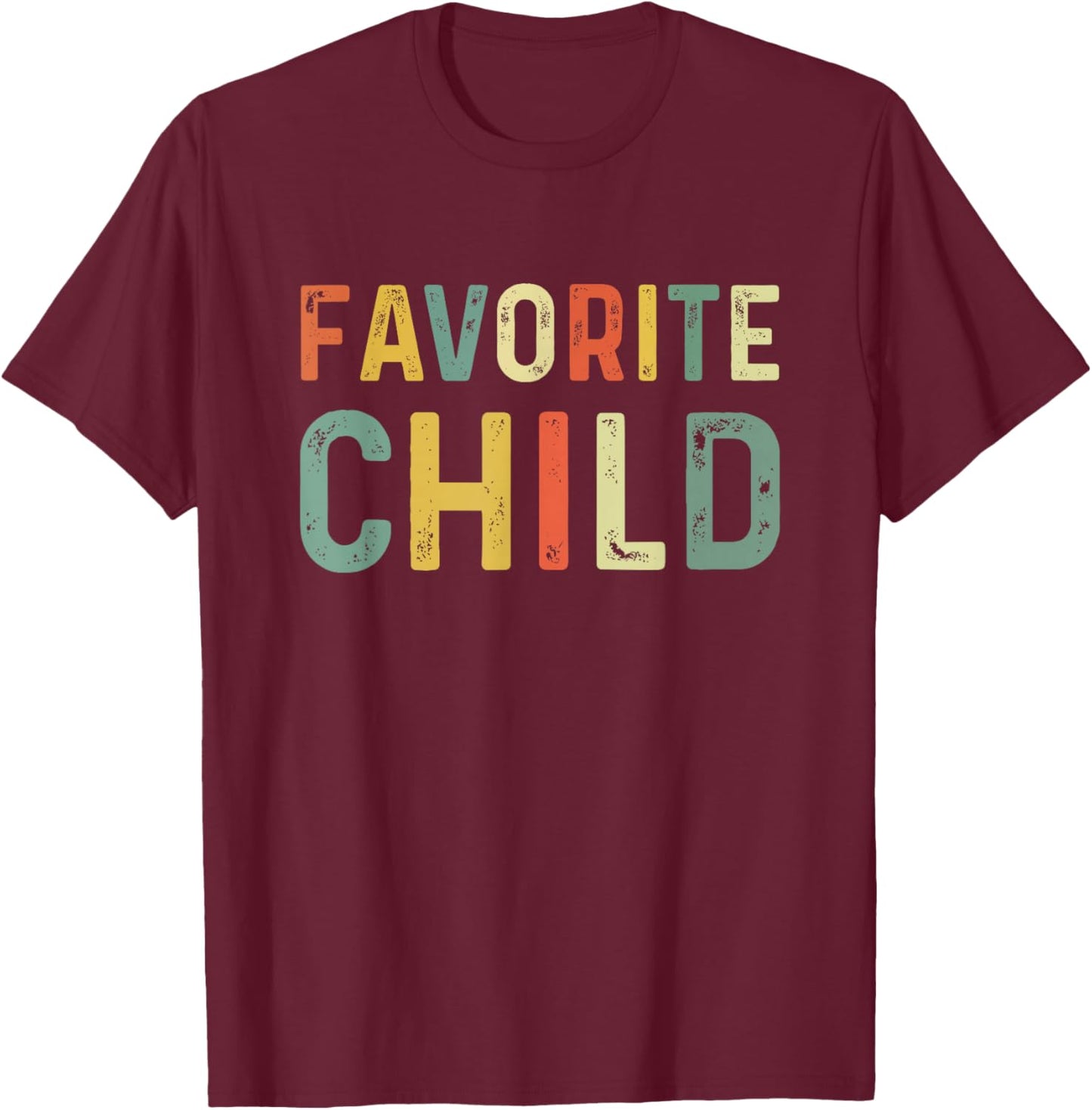 Favorite Child Funny T-Shirt - T-Shirt | Maroon
