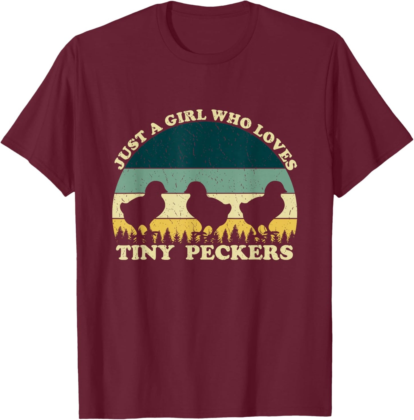 Just A Girl Who Loves Tiny Peckers Funny Chicken Farmer Joke T-Shirt - T-Shirt | Maroon