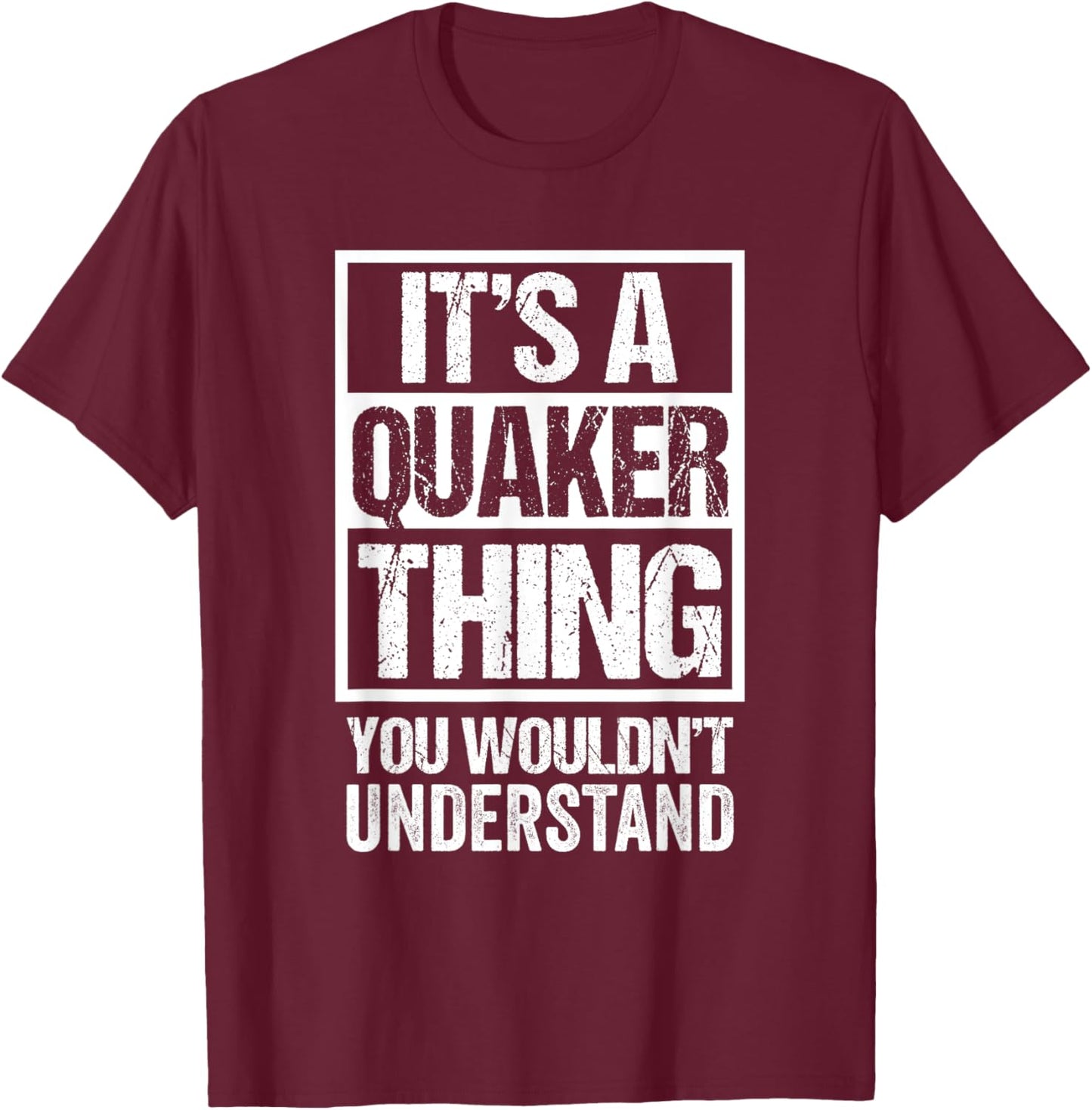 It's A Quaker Thing You Wouldn't Understand Religion T-Shirt - T-Shirt | Maroon