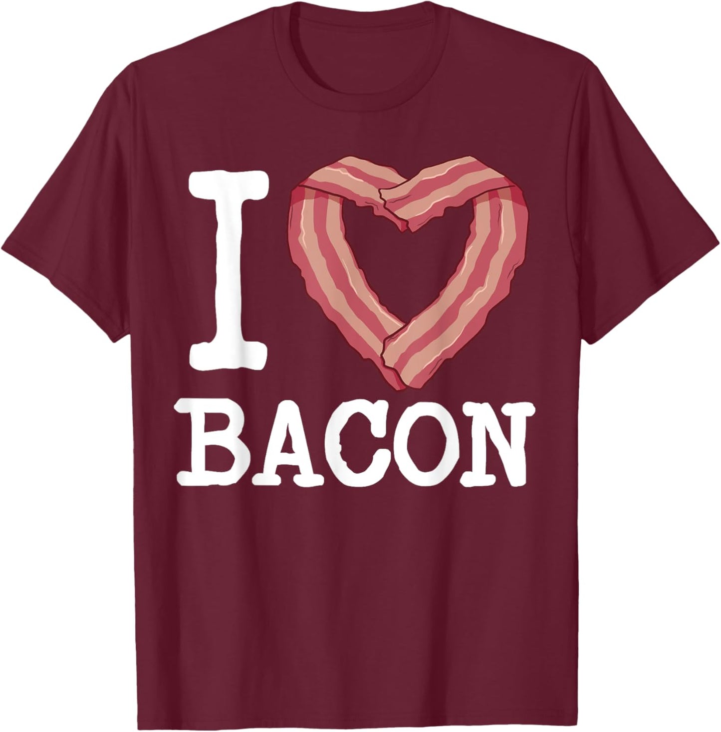 I heart bacon funny I Love Bacon T-Shirt - T-Shirt | Maroon