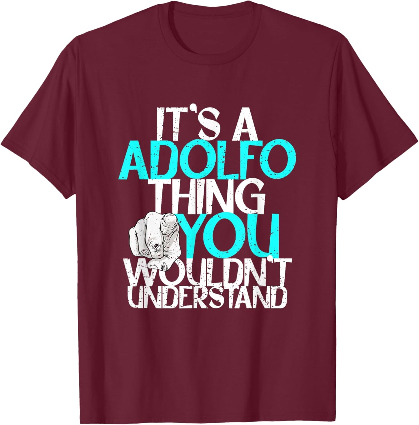 It's A Adolfo Thing You Wouldn't Understand T-Shirt - T-Shirt | Maroon