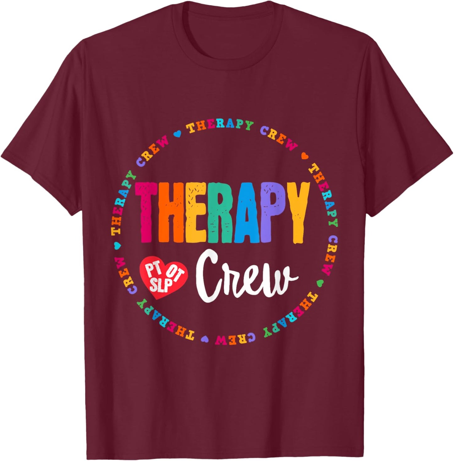Therapy Crew PT, OT SLP Occupational Therapist Week Team T-Shirt - T-Shirt | Maroon