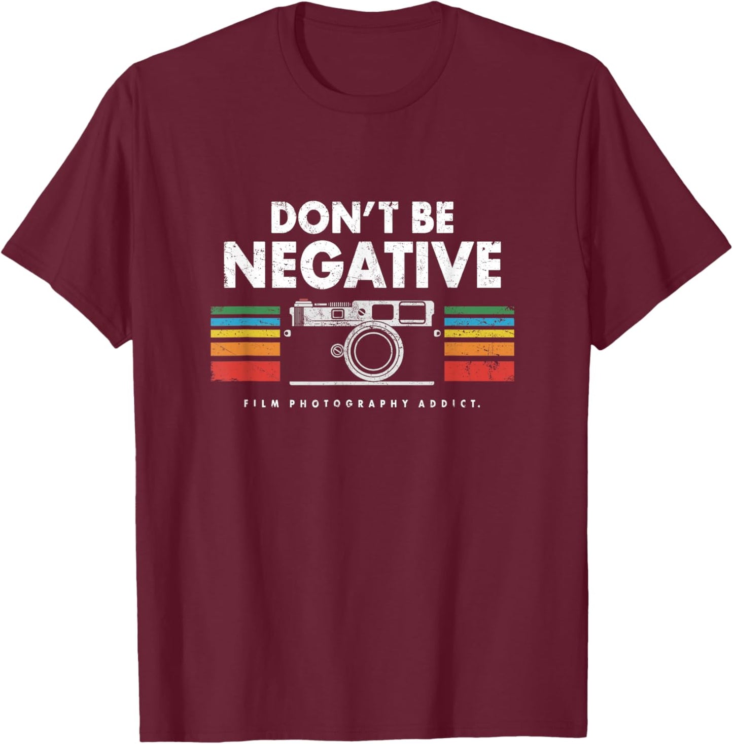 Don't Be Negative Analogue Photography Vintage Camera Retro T-Shirt - T-Shirt | Maroon