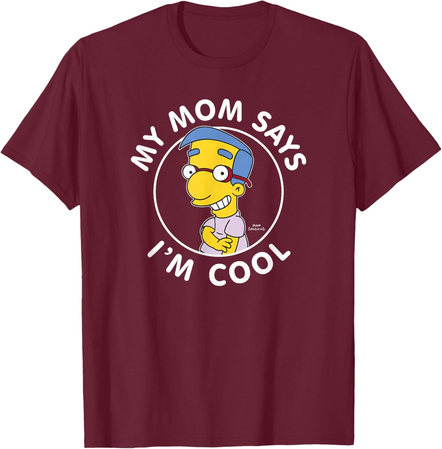 The Simpsons Milhouse My Mom Says I'm Cool V1 T-Shirt - T-Shirt | Maroon