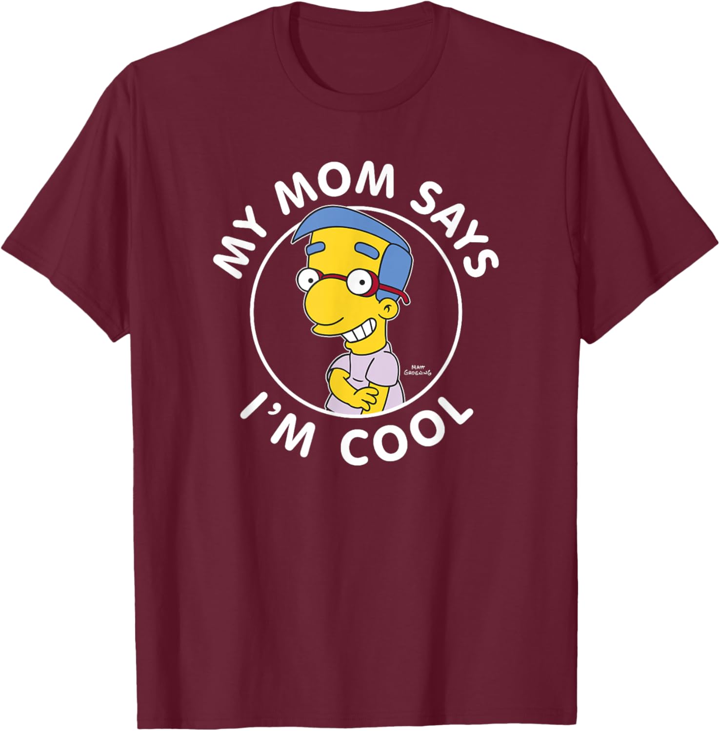 The Simpsons Milhouse My Mom Says I'm Cool V1 T-Shirt - T-Shirt | Maroon