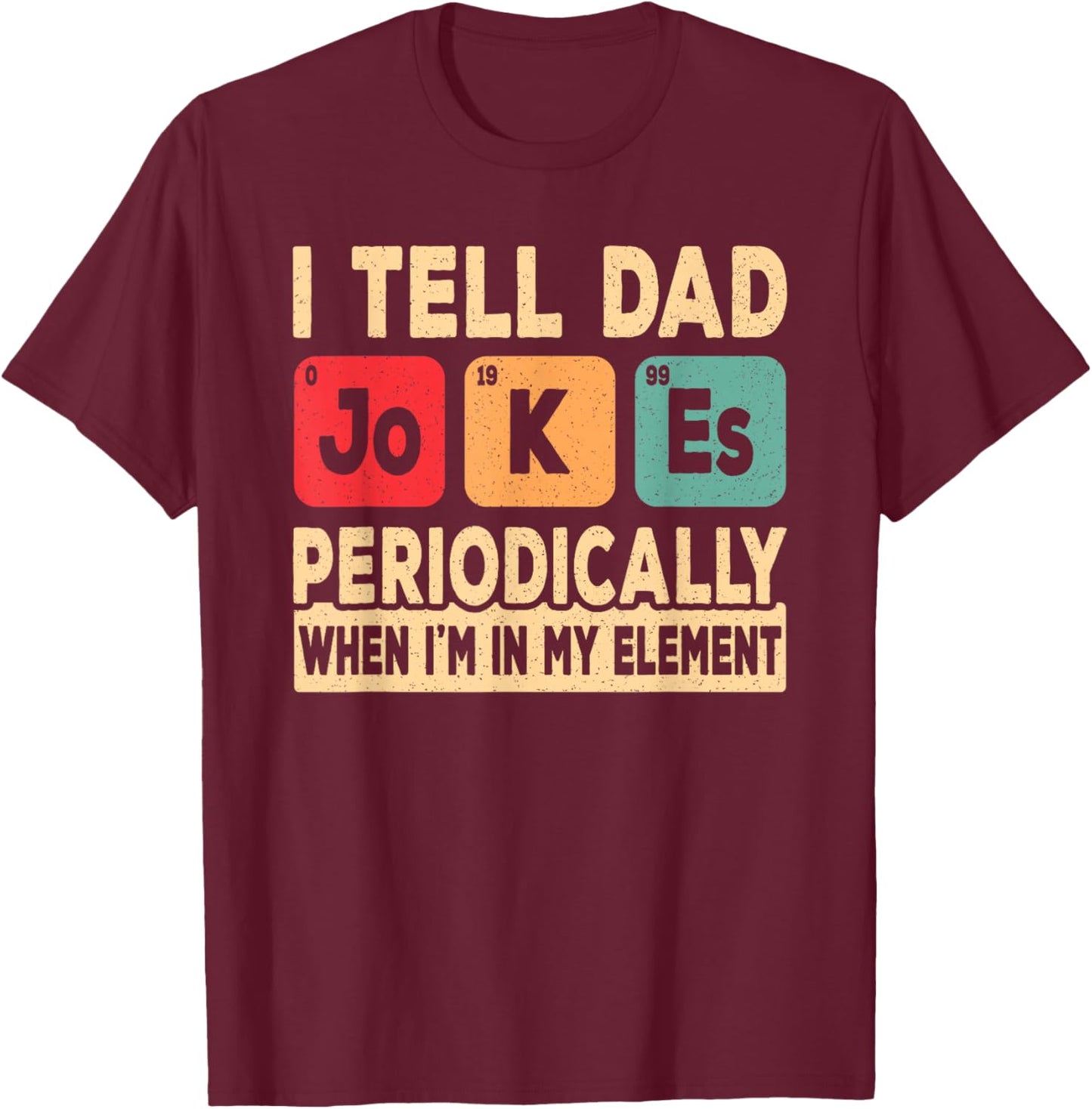 I Tell Dad Jokes Periodically Retro Papa Fathers Day Men T-Shirt - T-Shirt | Maroon