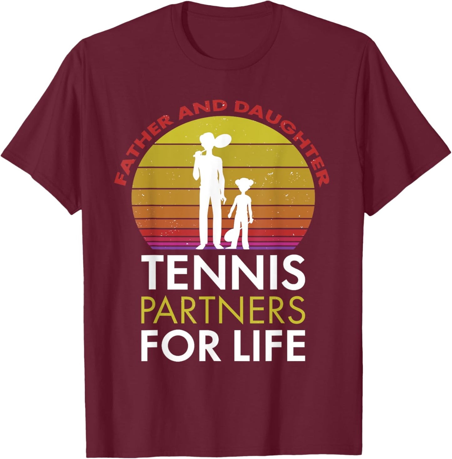 Father and Daughter Tennis Partners for Life Tennis Dad T-Shirt - T-Shirt | Maroon