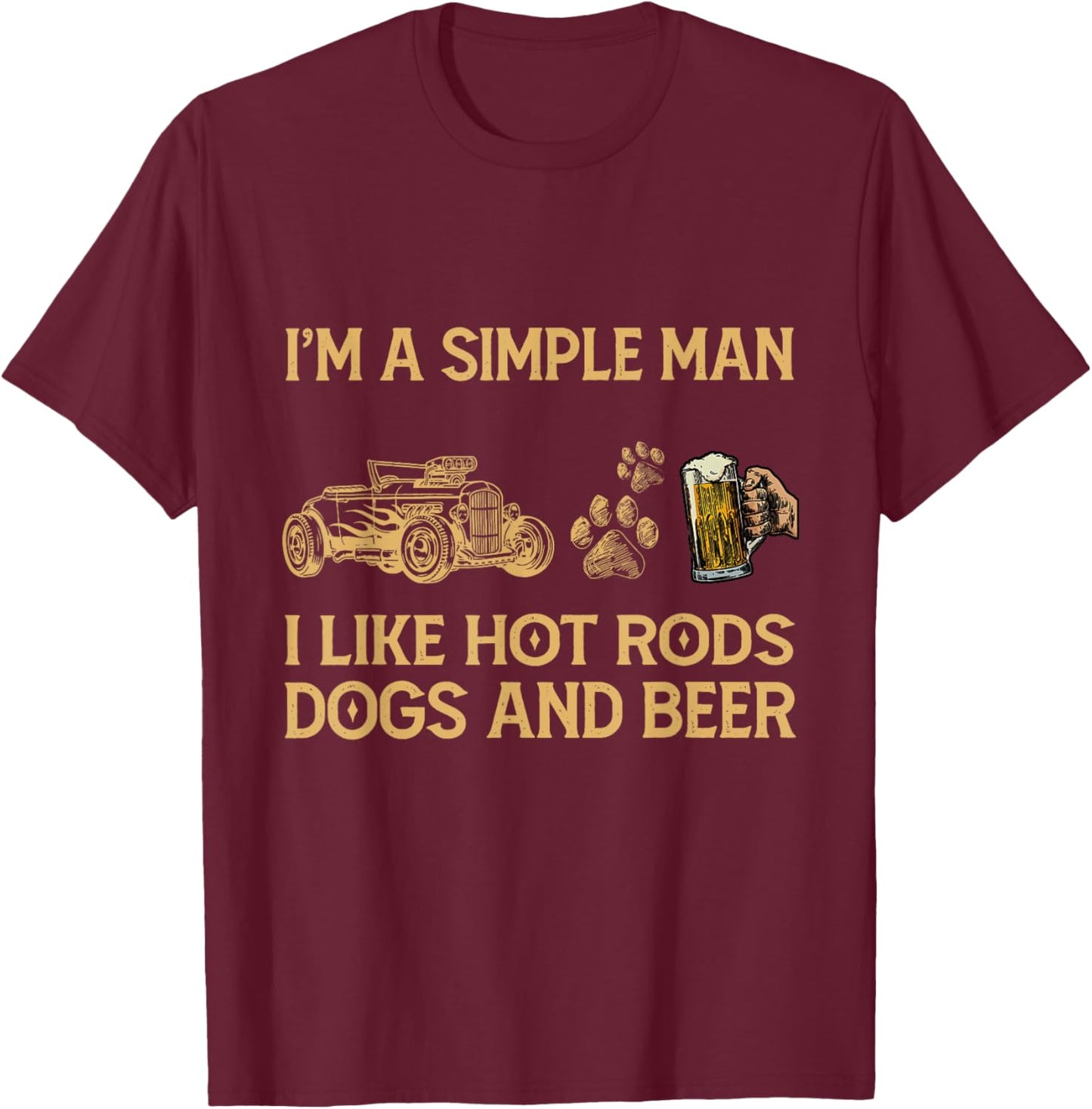 Truck I'm A Simple Man I like Hot Rods Dogs And Beer T-Shirt - T-Shirt | Maroon