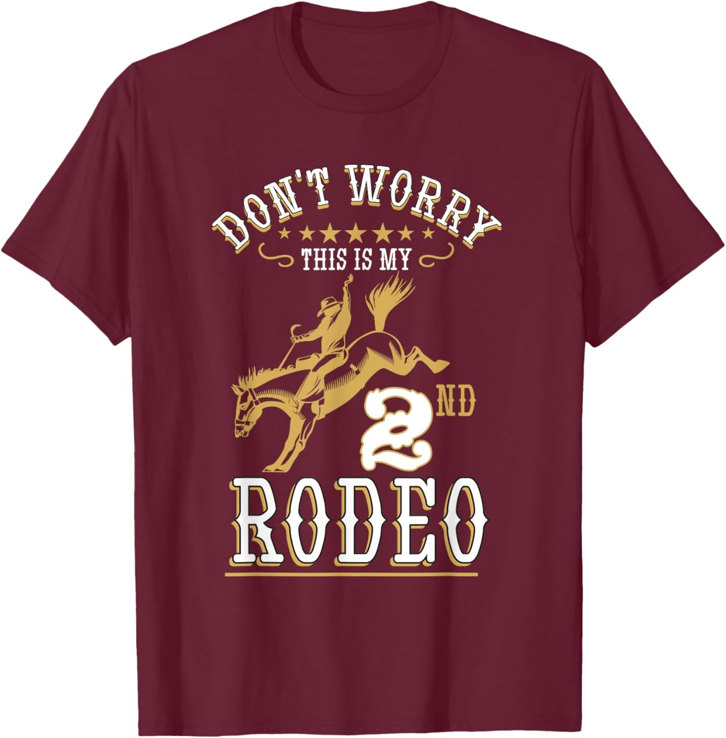 Funny Don't Worry This Is My 2nd Rodeo Horseback Riding T-Shirt - T-Shirt | Maroon
