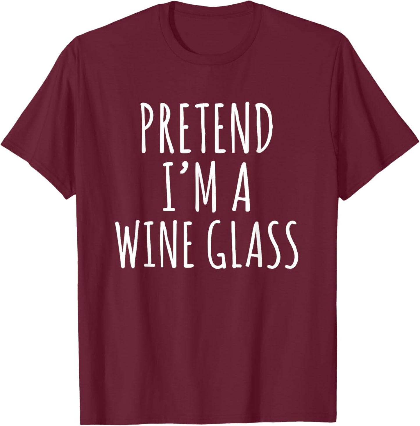 Halloween Costume Pretend I'm A Wine Glass Simple Easy T-Shirt - T-Shirt | Maroon