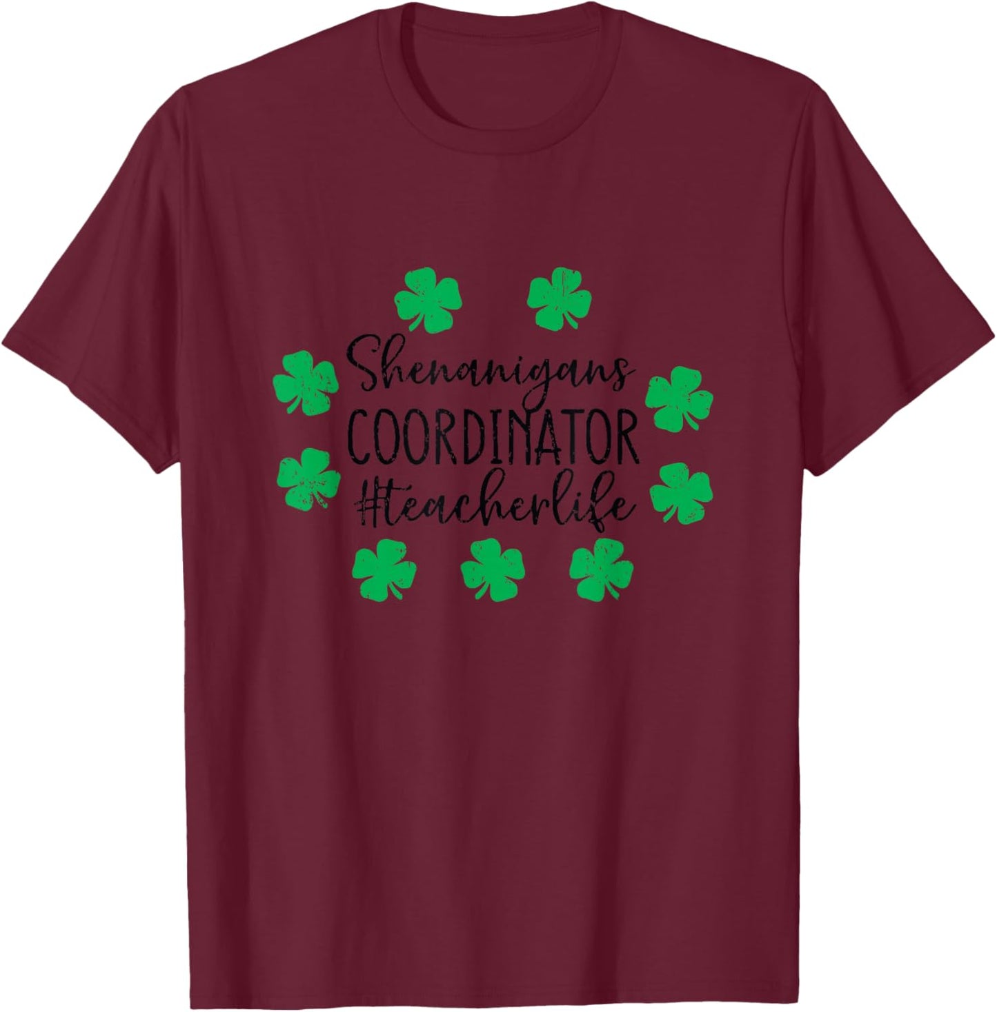 St Pattys Teacher St Patricks Day Shenanigans Coordinator T-Shirt - T-Shirt | Maroon