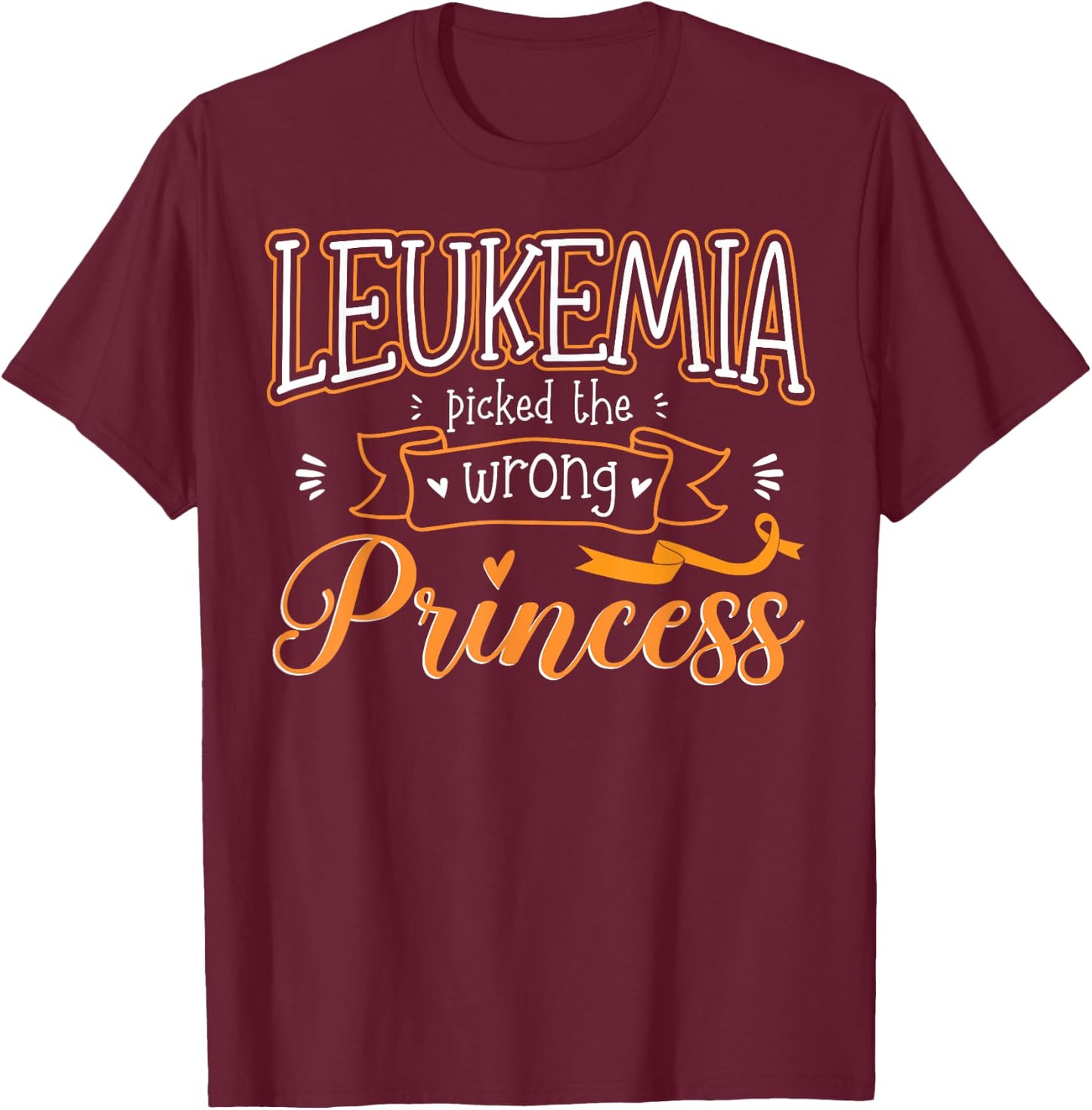 Leukemia Picked The Wrong Princess Leukemia Awareness T-Shirt - T-Shirt | Maroon
