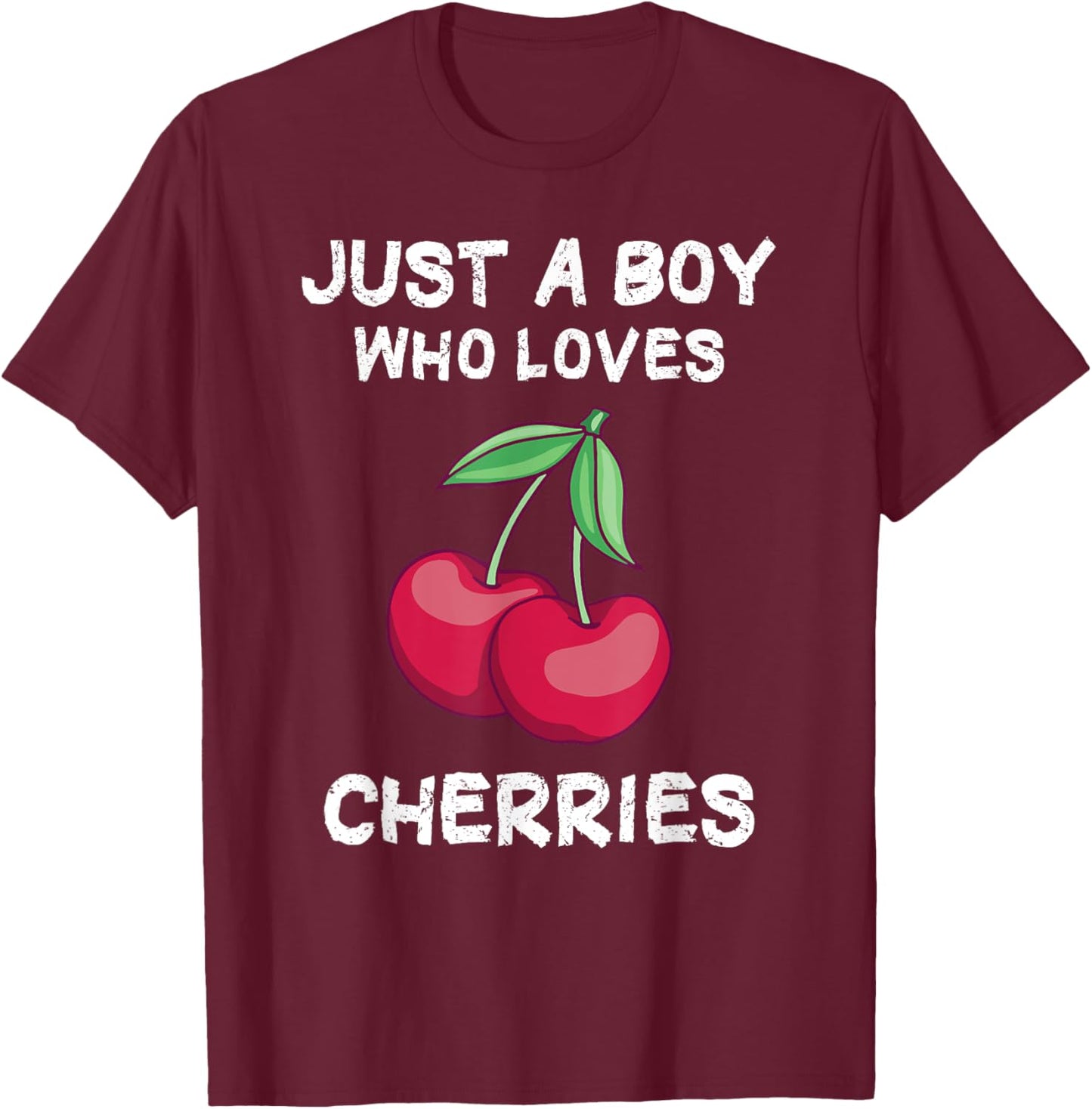 Just a Boy who loves Cherries T-Shirt - T-Shirt | Maroon