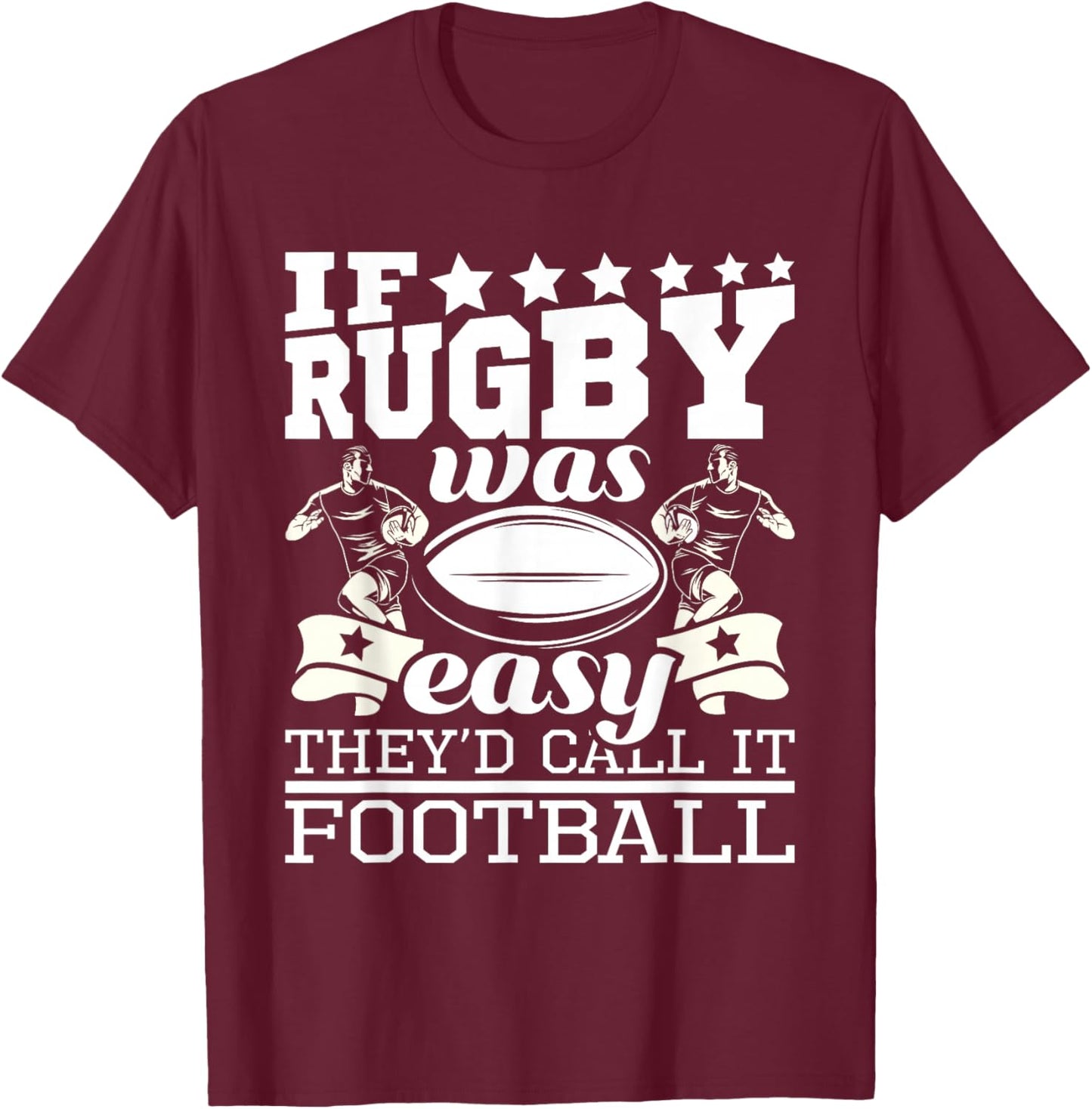 If Rugby was Easy They'd Call It Football - Funny Rugby Small T-Shirt - T-Shirt | Maroon