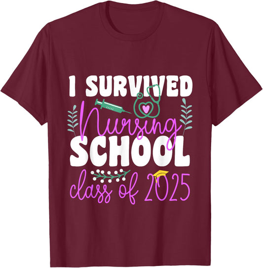 I Survived Nursing School Class Of 2025 New Nurse Graduation T-Shirt - T-Shirt | Maroon