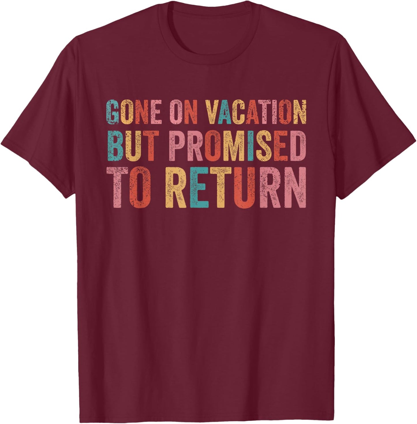 Gone On Vacation Teacher Summer Break Vacay T-Shirt - T-Shirt | Maroon