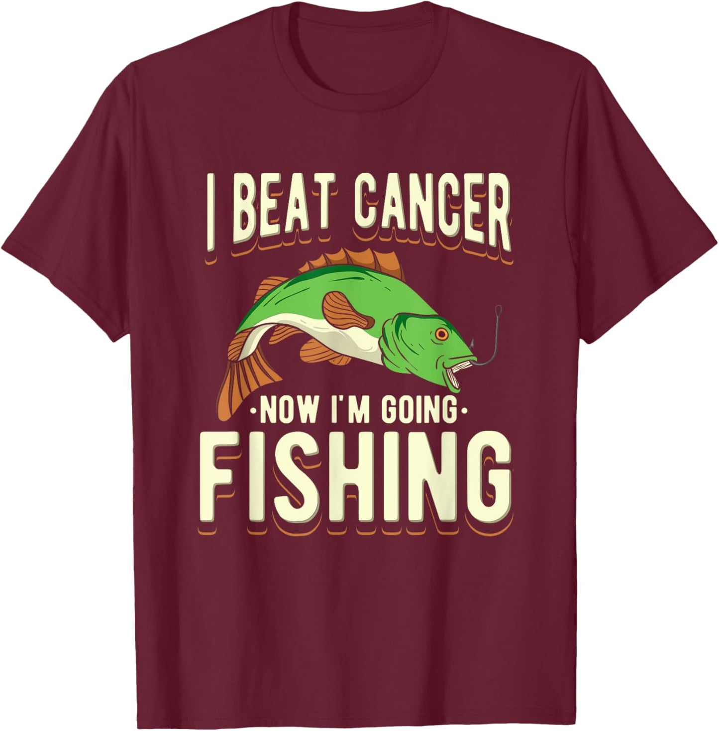 I Beat Cancer Now I'm Going Fishing T-Shirt - T-Shirt | Maroon
