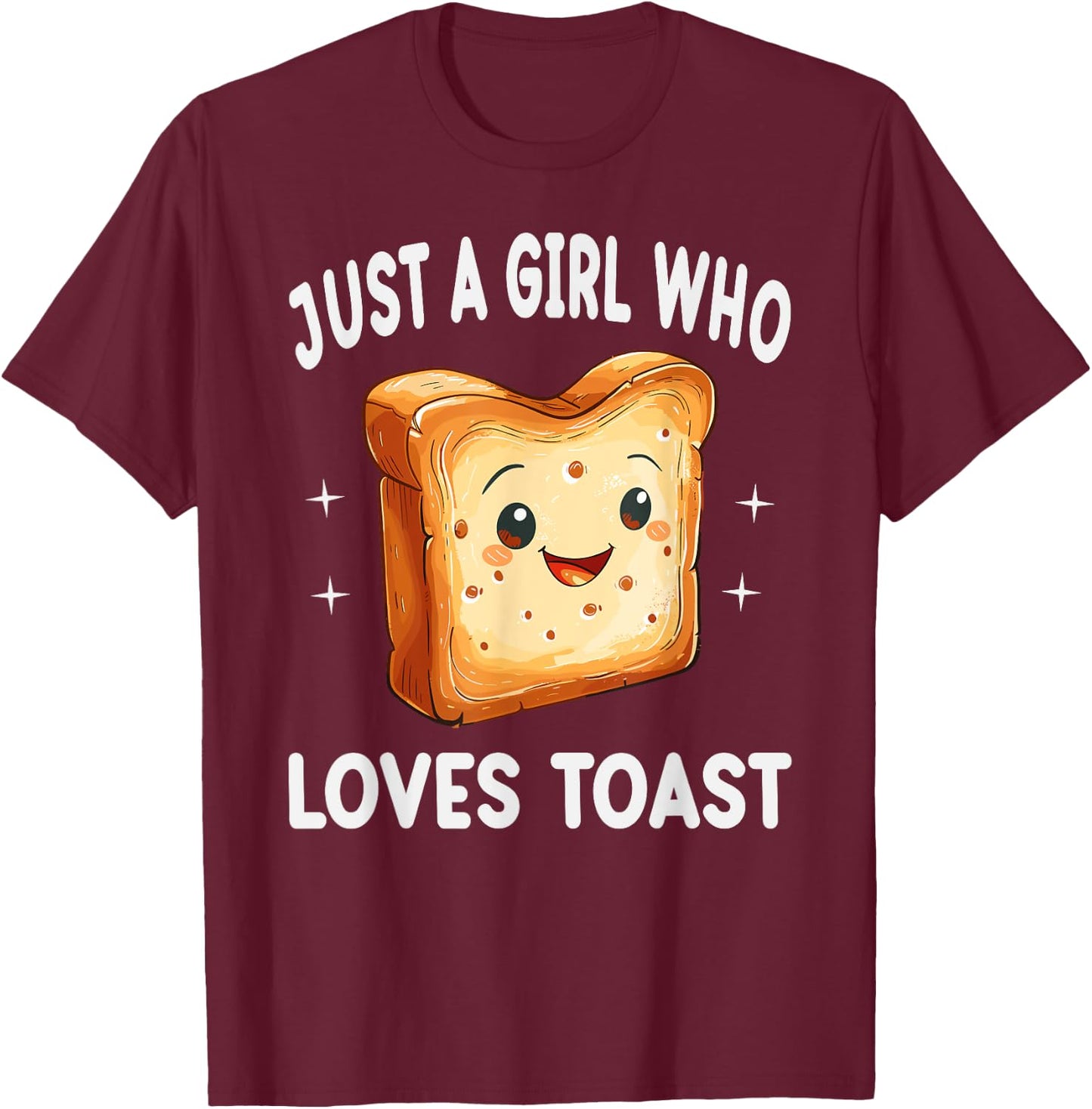 Just A Girl Who Loves Toast Funny Toast Lover Gift T-Shirt - T-Shirt | Maroon
