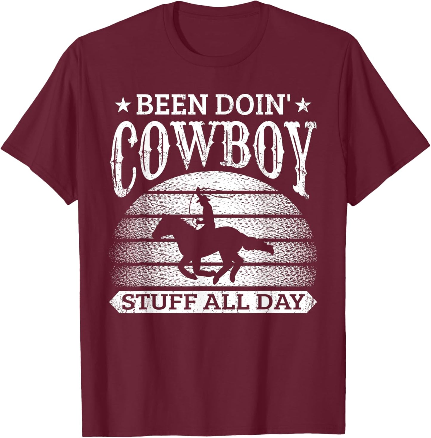 Been Doing Cowboy Stuff All Day Roping Racing Horse Riding T-Shirt - T-Shirt | Maroon