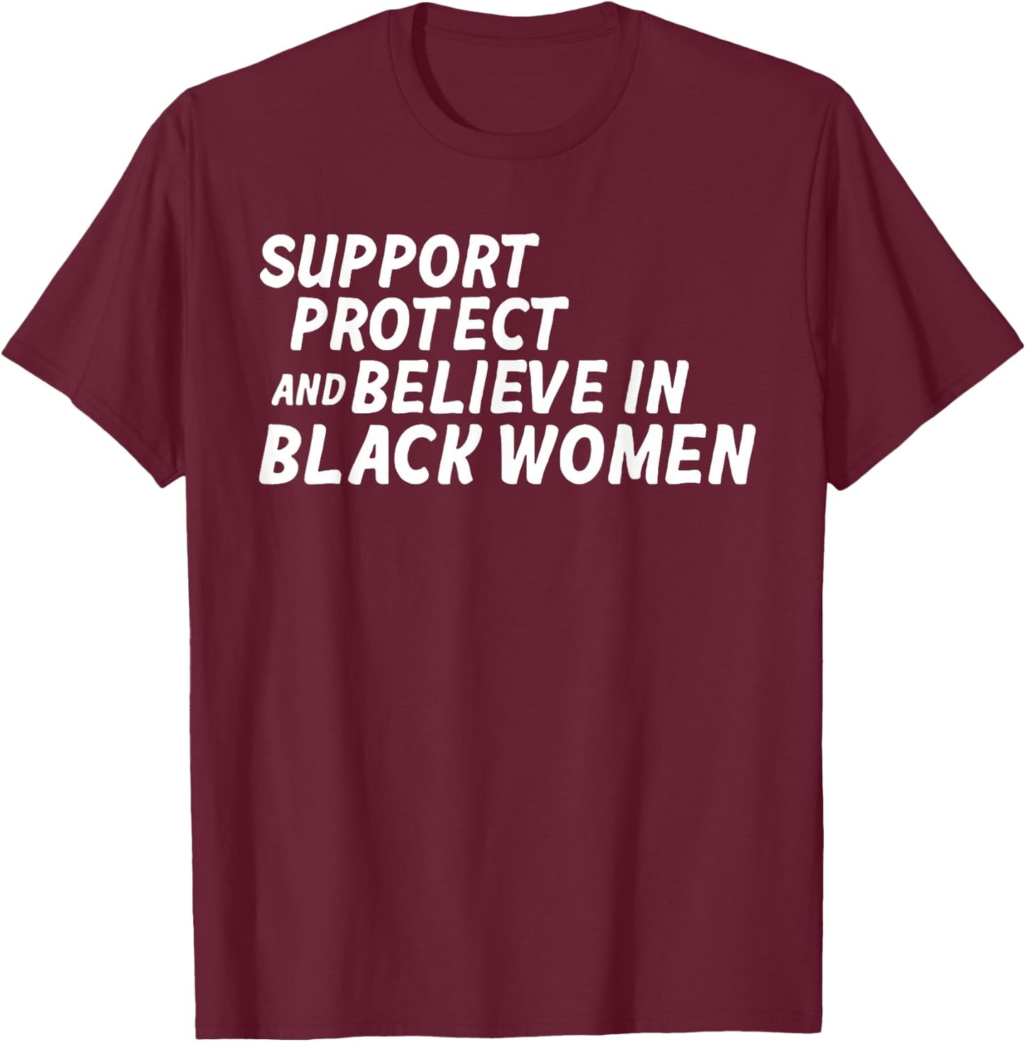 Support Protect And Believe In Black Women T-Shirt - T-Shirt | Maroon