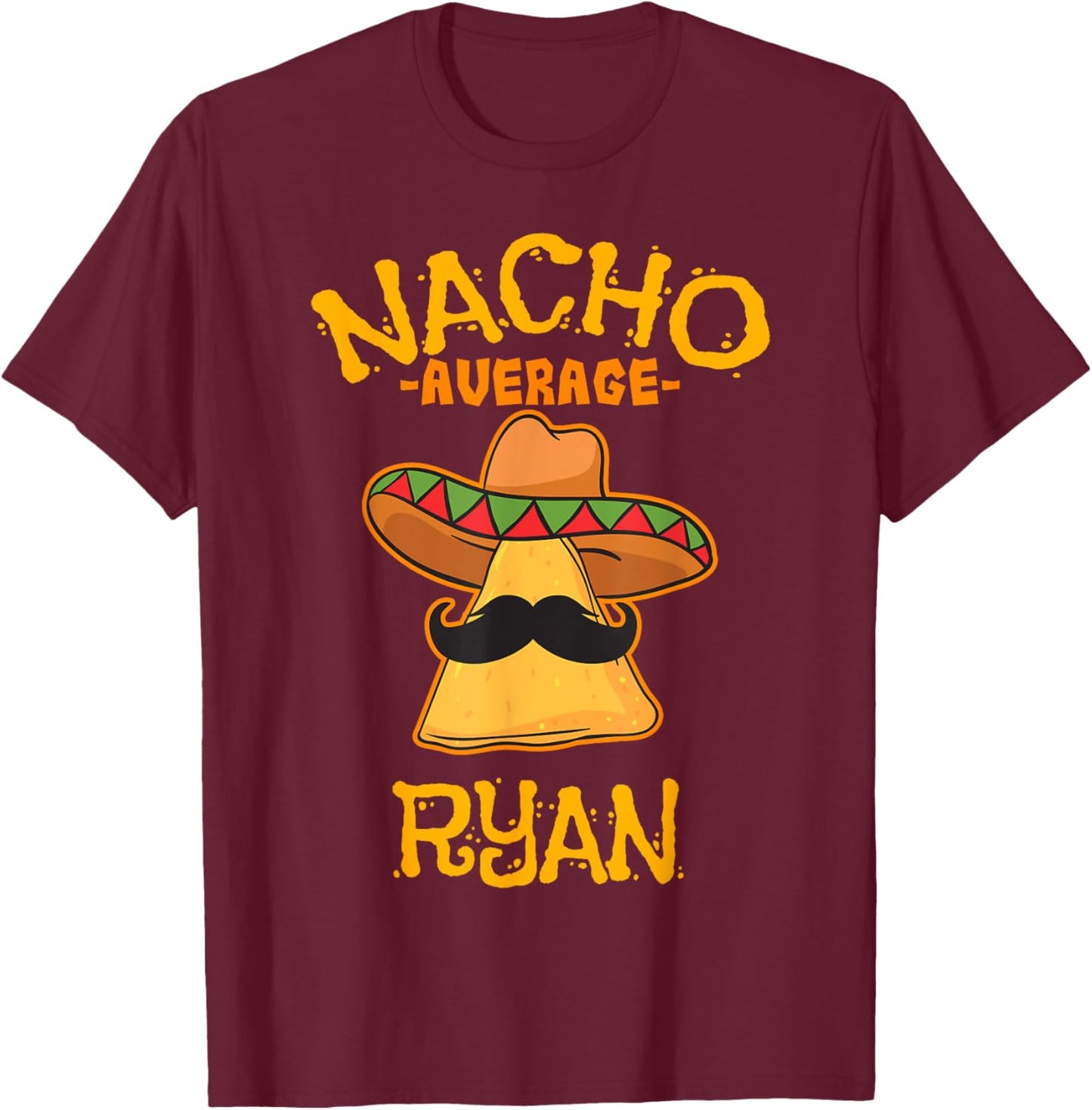 Nacho Average Ryan Personalized Name Funny Taco T-Shirt - T-Shirt | Maroon