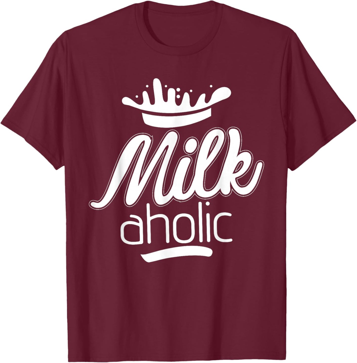 Funny Milk Aholic Milkaholic Milk Drinker Farmers T-Shirt - T-Shirt | Maroon