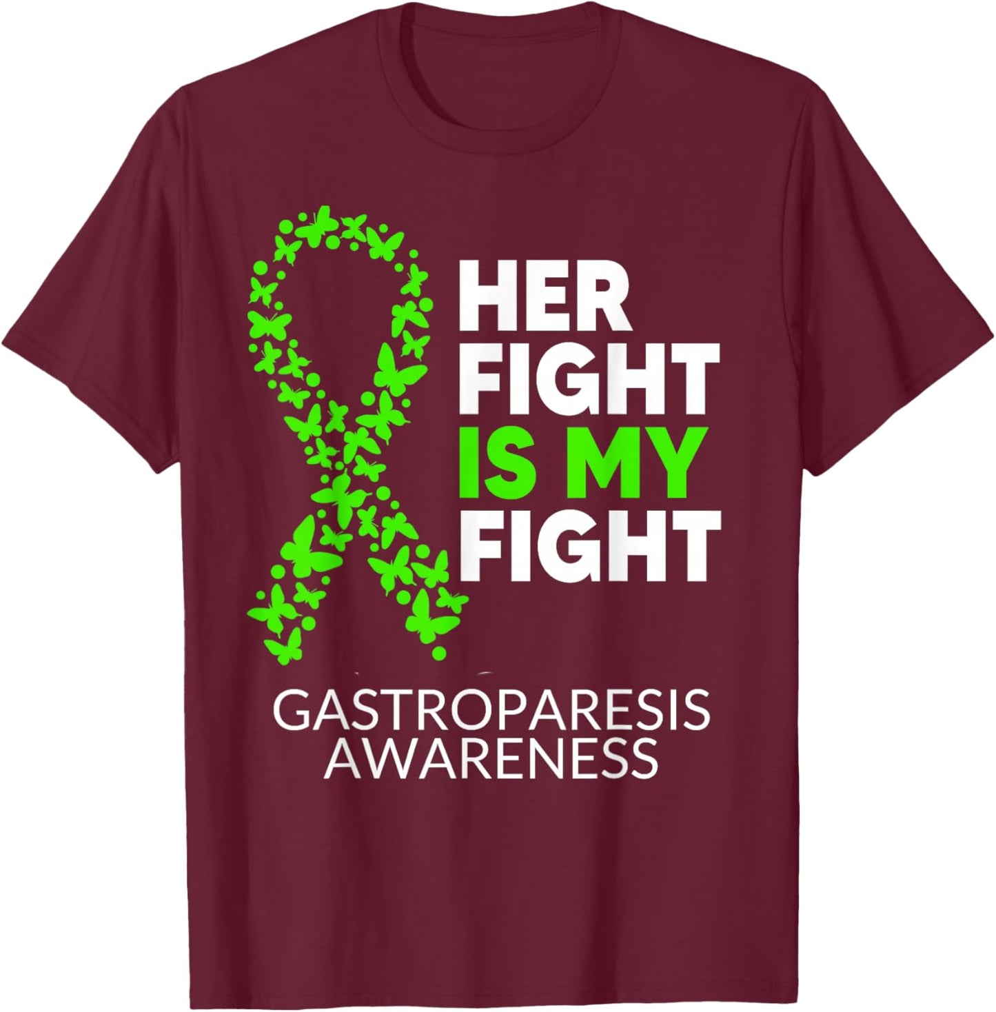 Gastroparesis Awareness Her Fight is my Fight Green Ribbon T-Shirt - T-Shirt | Maroon