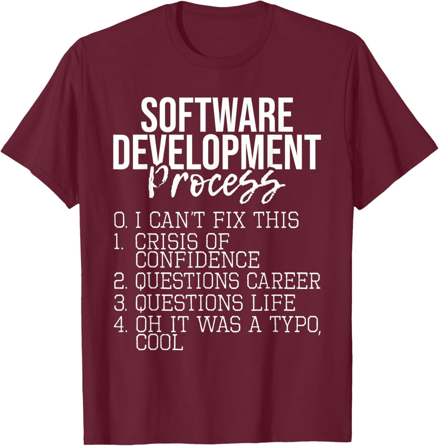 Software Development Process - Coding Programmer Coder T-Shirt - T-Shirt | Maroon