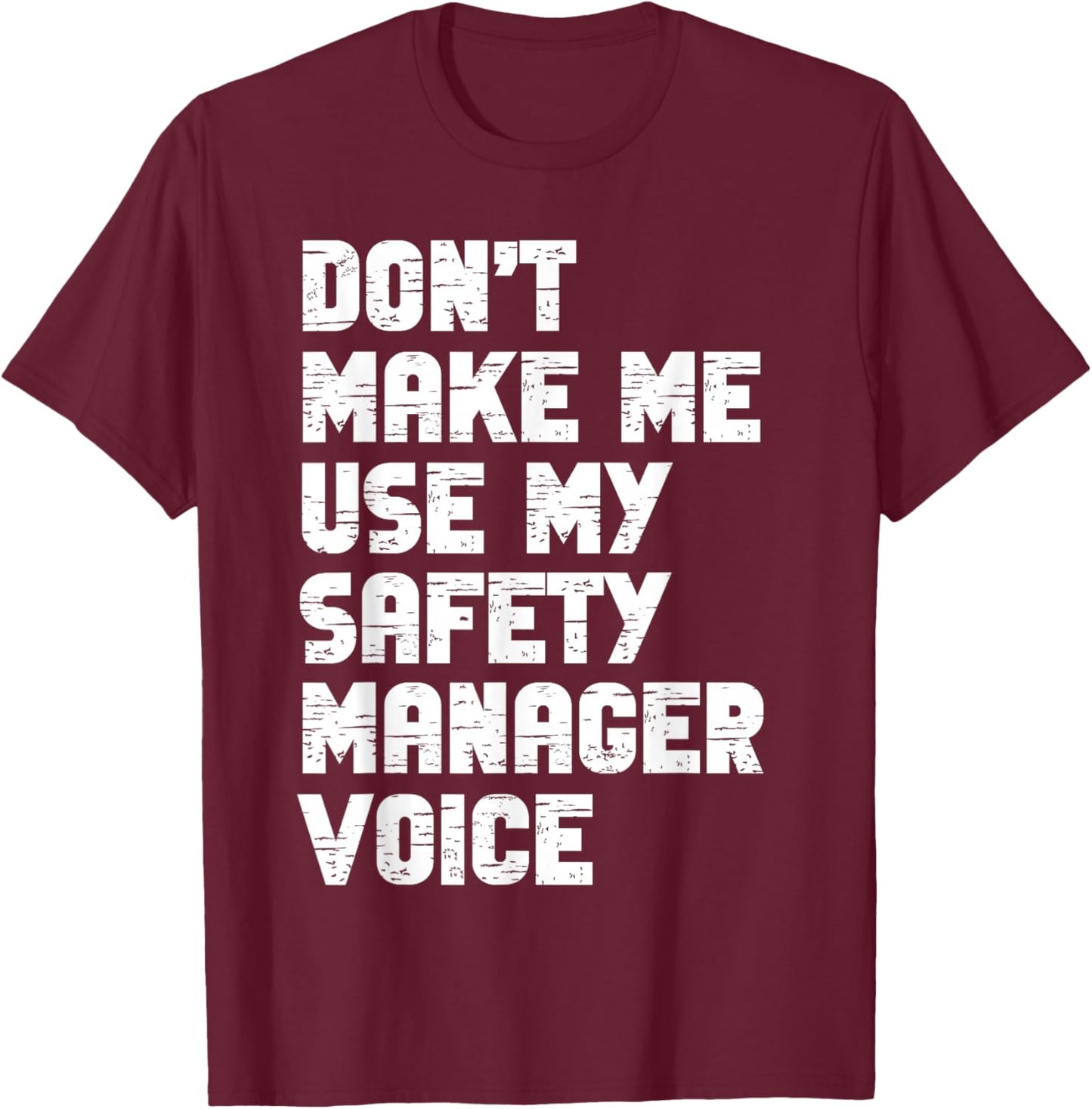 Safety Manager Voice Funny Sayings Women Men T-Shirt - T-Shirt | Maroon