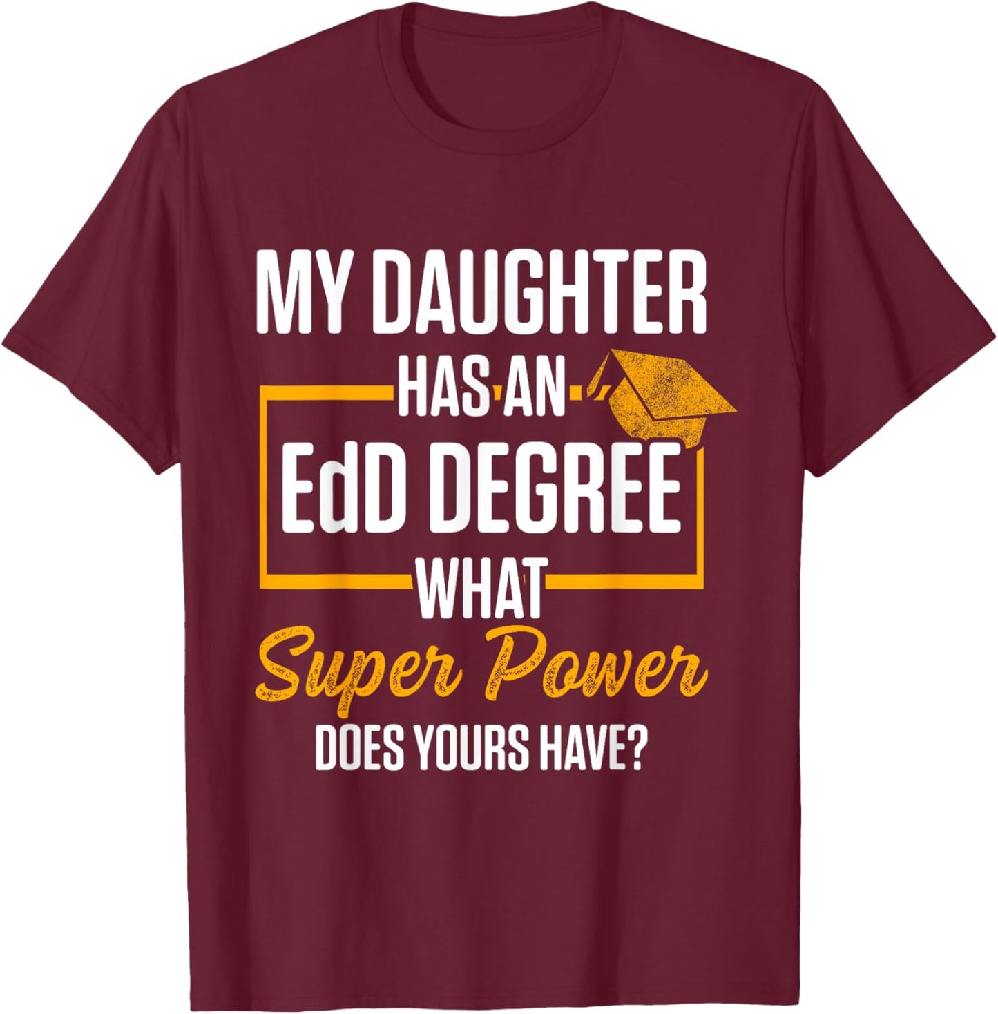 EdD Doctor of Education Daughter Doctorate Graduation T-Shirt - T-Shirt | Maroon