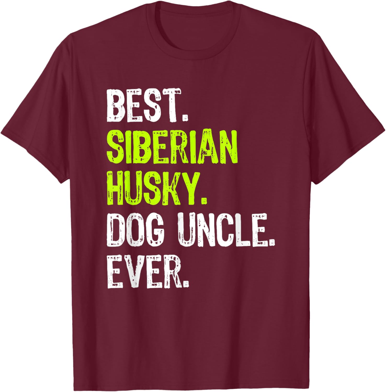 Best Siberian Husky Dog Uncle Ever T-Shirt - T-Shirt | Maroon