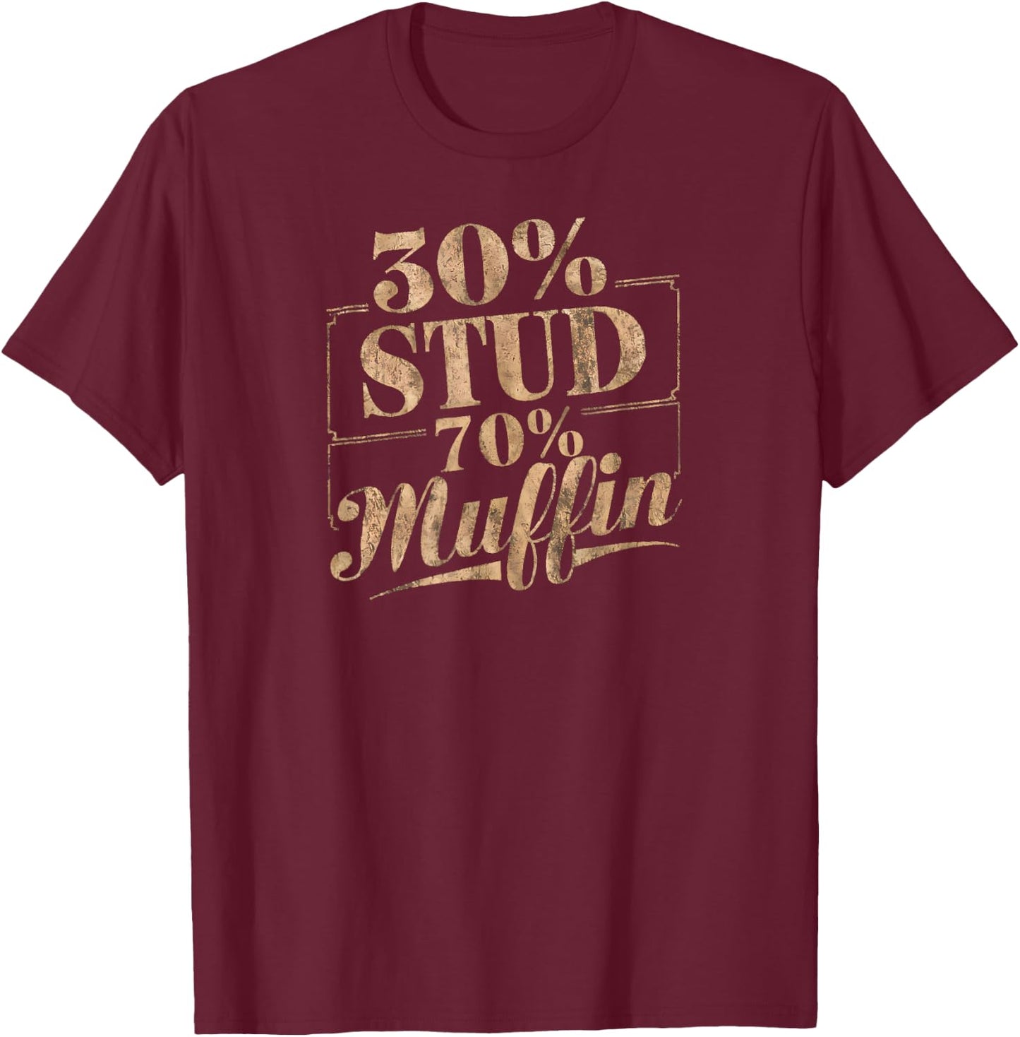 30% Stud 70% Muffin Vintage Retro Funny Joke Sarcasm T-Shirt - T-Shirt | Maroon