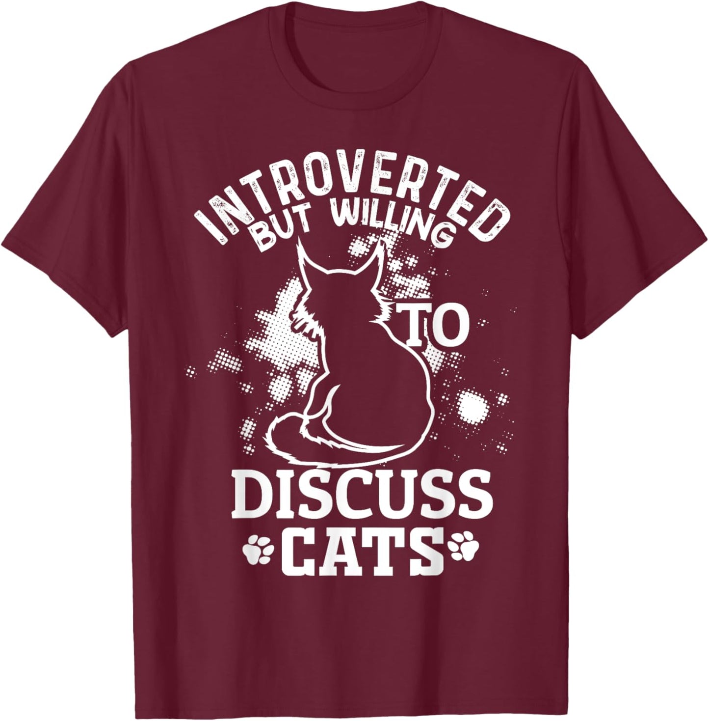 Introverted But Willing To Discuss Cats Funny Kitten lovers T-Shirt - T-Shirt | Maroon