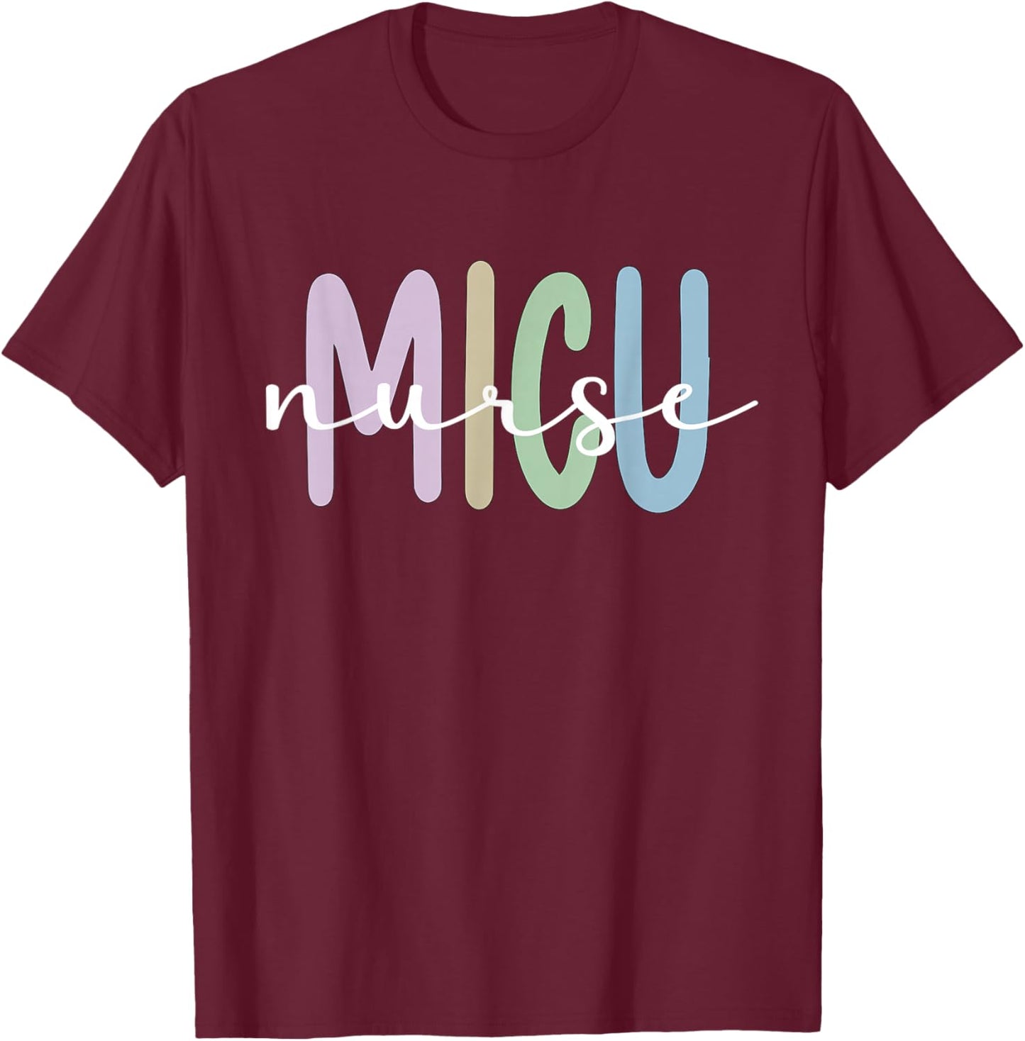 Best MICU Nurse Appreciation Medical Intensive Care Unit T-Shirt - T-Shirt | Maroon