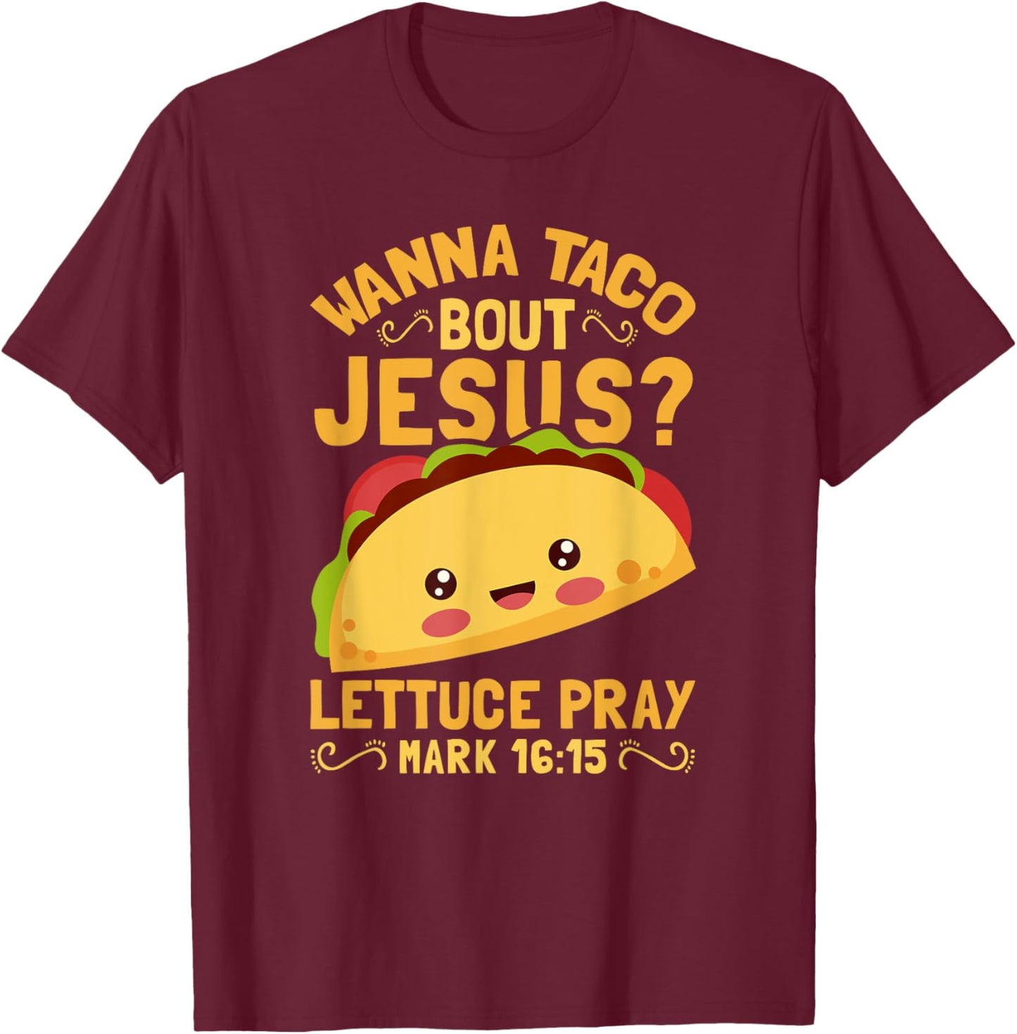 Wanna Taco Bout Jesus Funny Christian T-Shirt - T-Shirt | Maroon