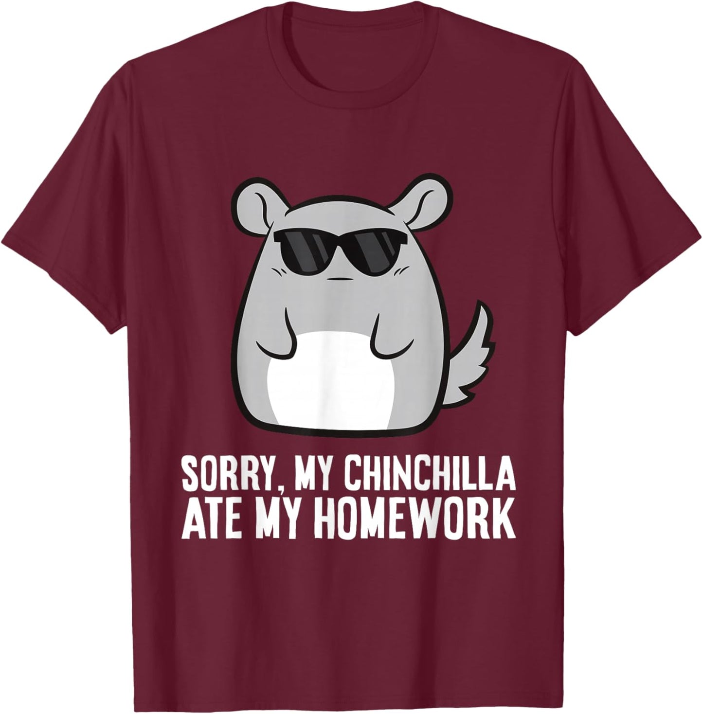 Sorry My Chinchilla Ate My Homework Funny School Chinchilla T-Shirt - T-Shirt | Maroon