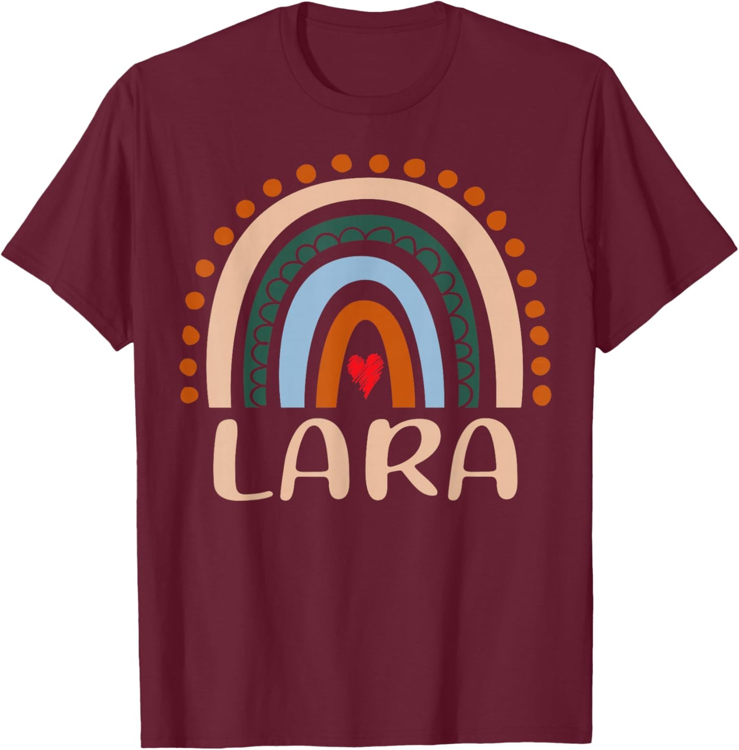 Lara Name Personalized Funny Women Rainbow Lara T-Shirt - T-Shirt | Maroon
