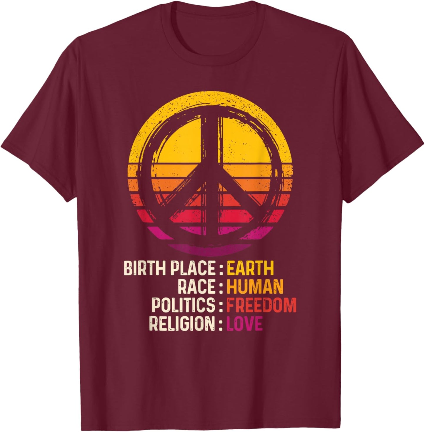 Peace Sign Birth Place Earth Race Human Religion Love T-Shirt - T-Shirt | Maroon