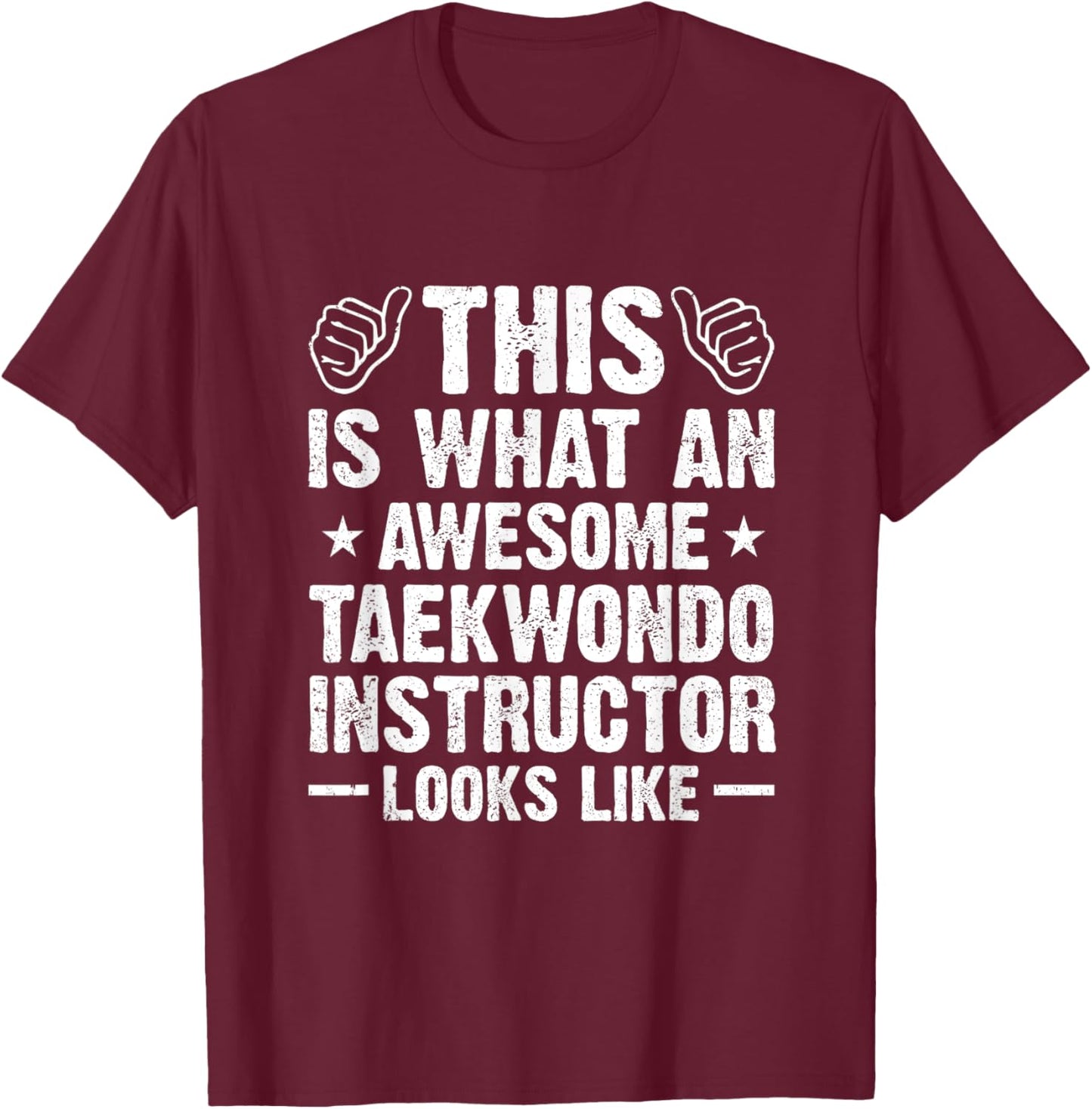 This Is What An Awesome Taekwondo Instructor Looks Like T-Shirt - T-Shirt | Maroon