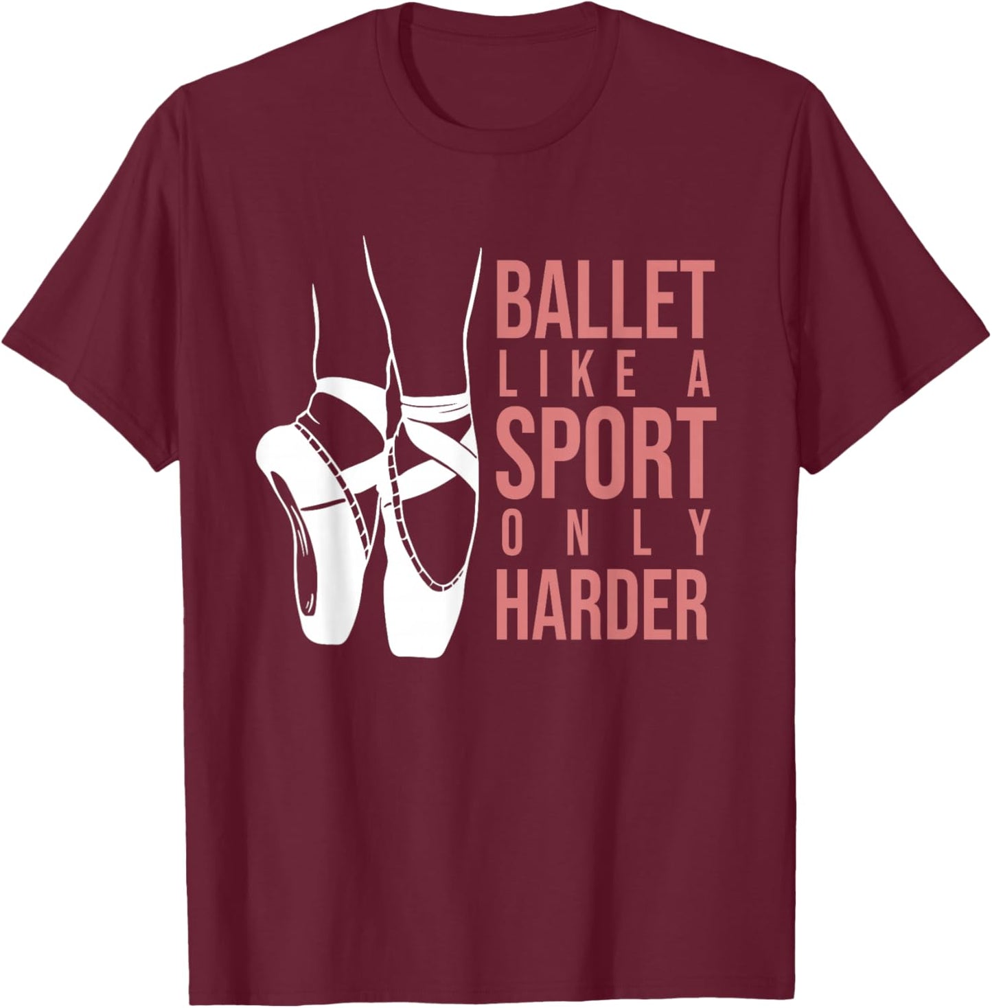 Ballet Like A Sport Only Harder En Pointe Ballerina Ballet T-Shirt - T-Shirt | Maroon