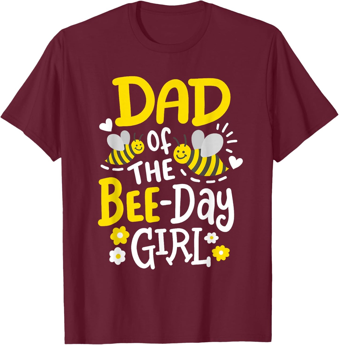 Dad of The Bee-Day Girl Bee Birthday Party Matching Family T-Shirt - T-Shirt | Maroon